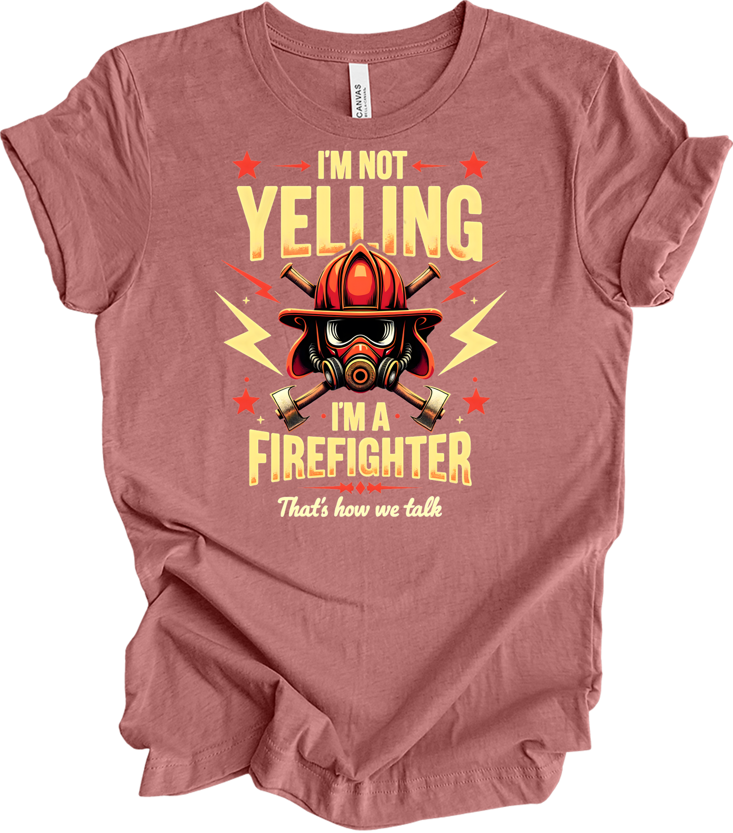 I'm Not Yelling Firefighter T-Shirt in Heather Mauve