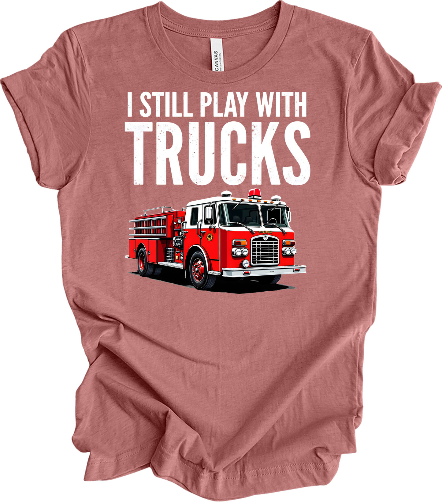 I Still Play With Fire Trucks T-Shirt in Heather Mauve