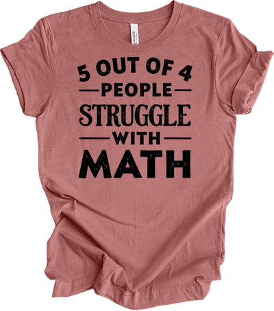 5 Out of 4 People Struggle Math Tee