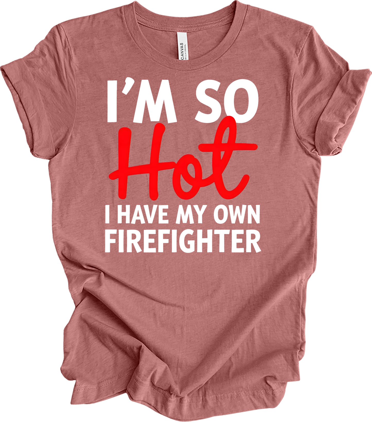 I'm So Hot Firefighter T-Shirt in Heather Mauve
