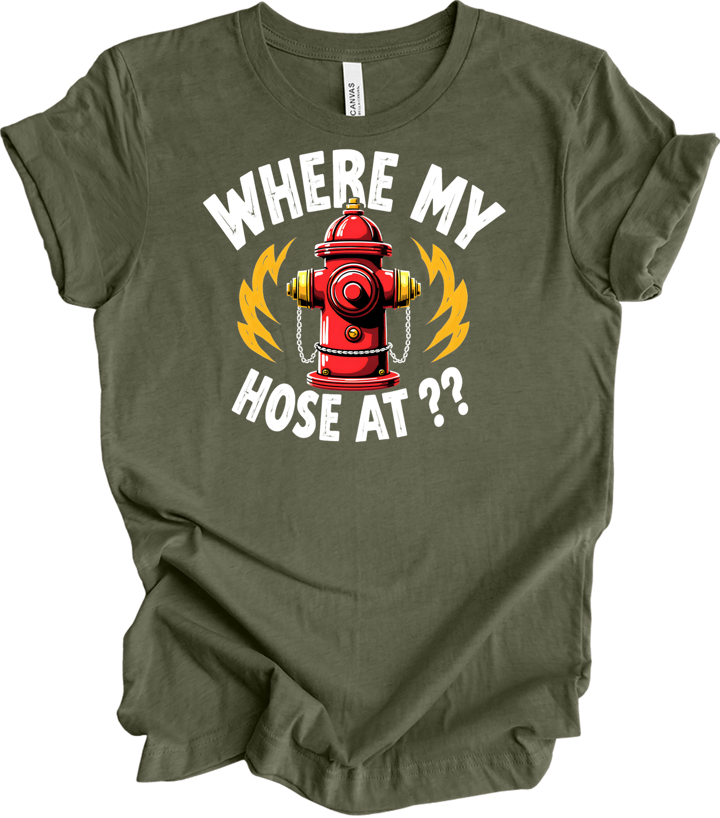 Where My Hose At? Firefighter T-Shirt in Heather Military Green
