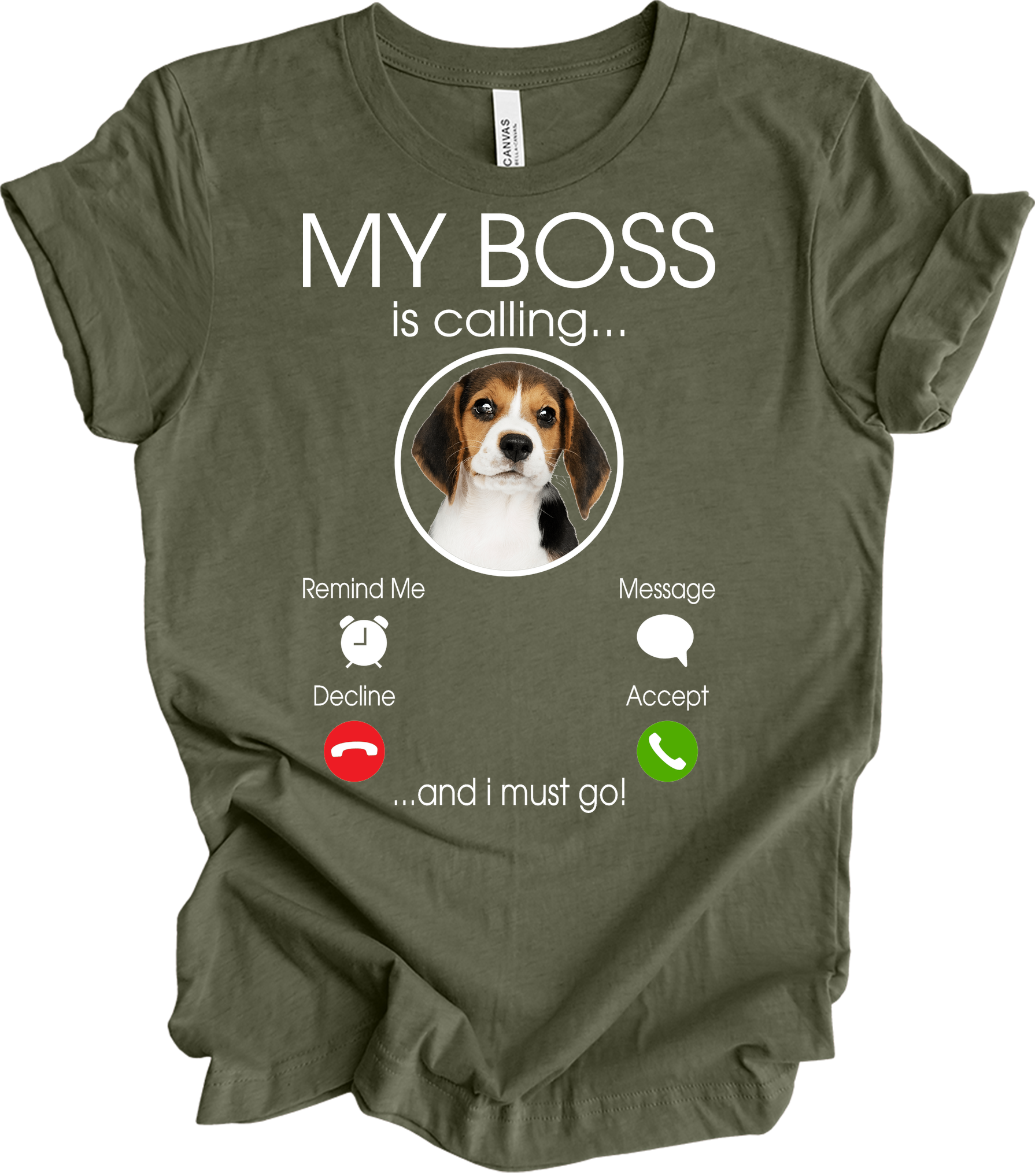 Beagle Owner: My Boss Is Calling T-Shirt in Heather Military Green