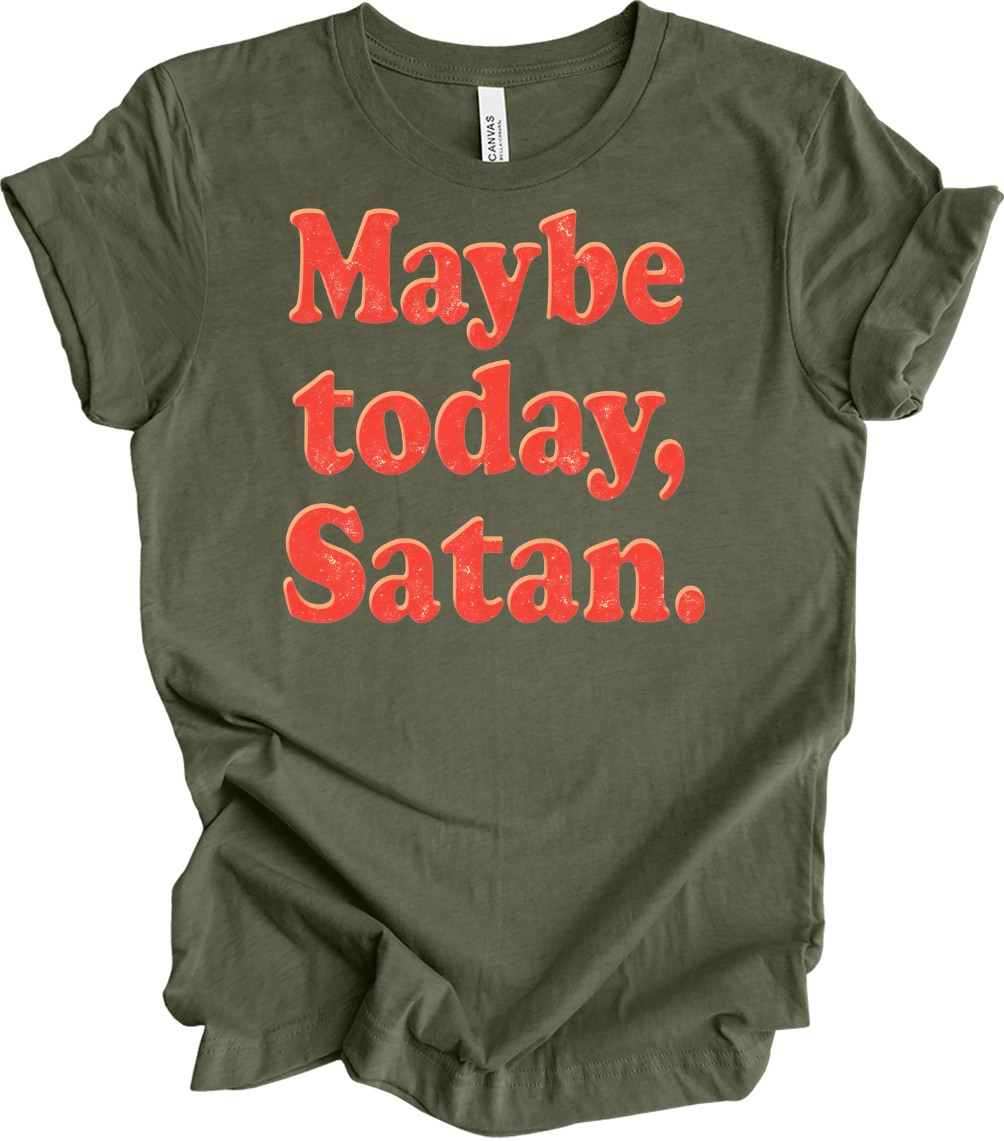 Funny 'Maybe Today, Satan' T-Shirt in Heather Military Green