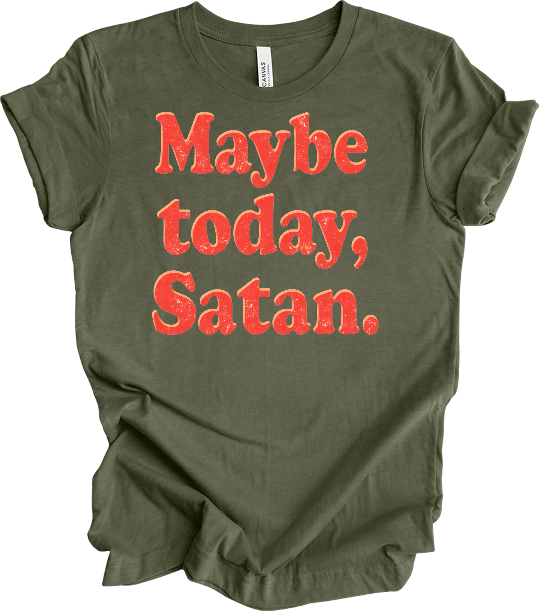 Funny 'Maybe Today, Satan' T-Shirt in Heather Military Green