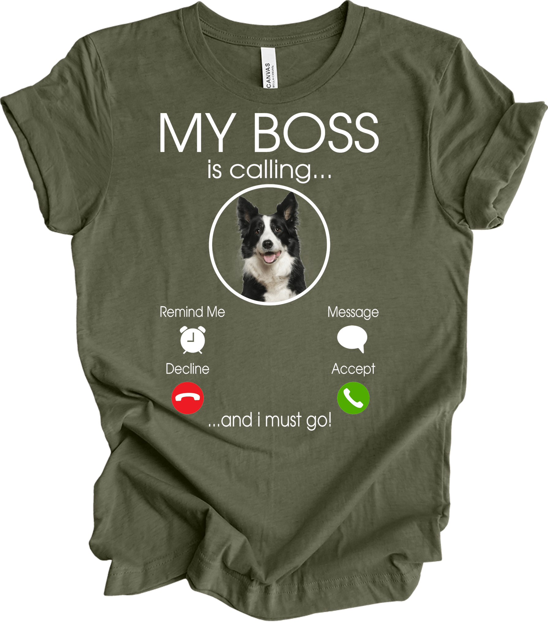 My Boss is Calling Funny Border Collie T-Shirt in Heather Military Green
