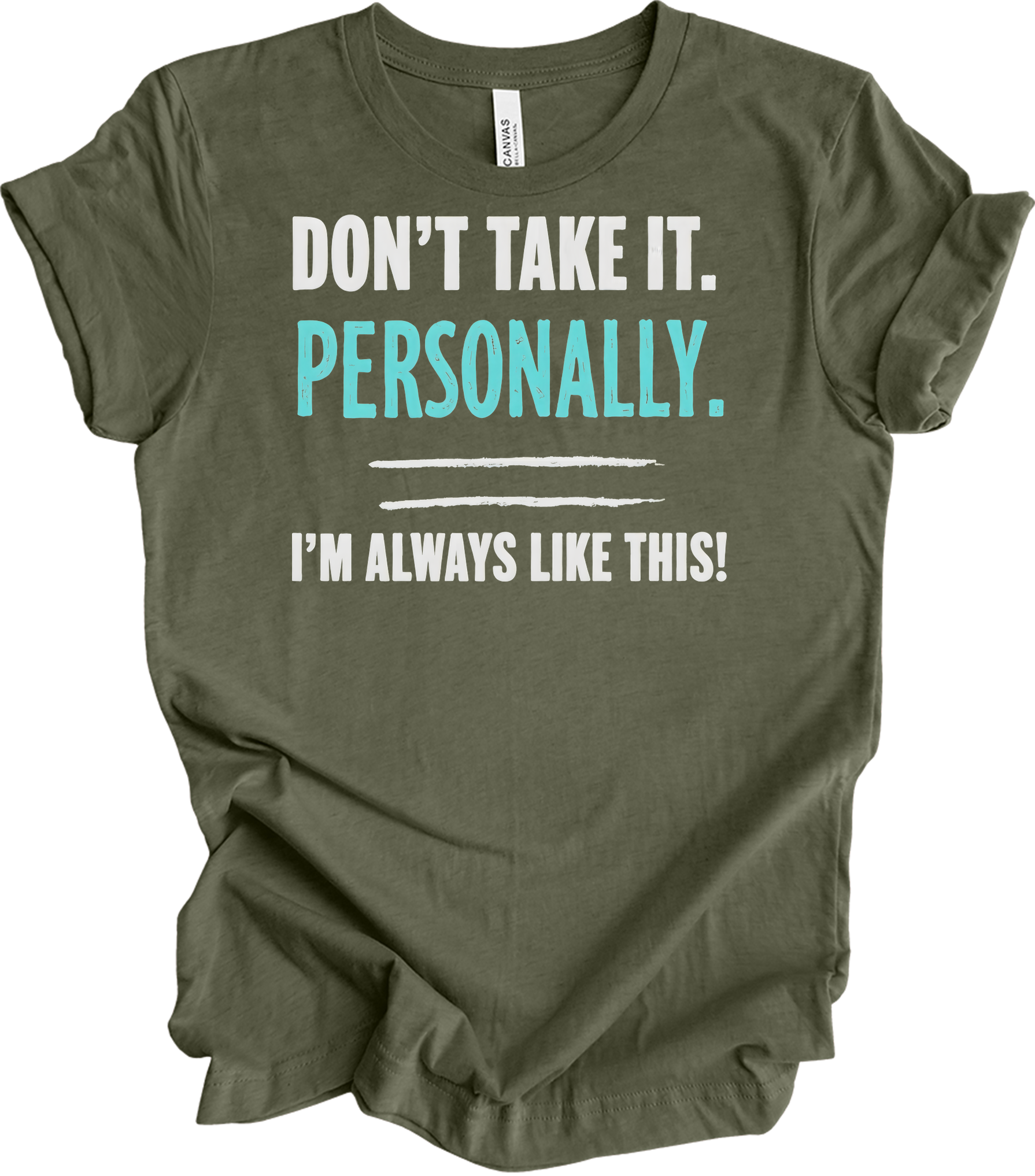 Don't Take It Personally T-Shirt in Heather Military Green