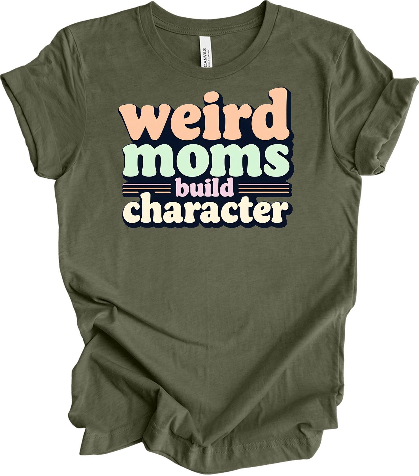 Weird Moms Build Character T-Shirt in Heather Military Green
