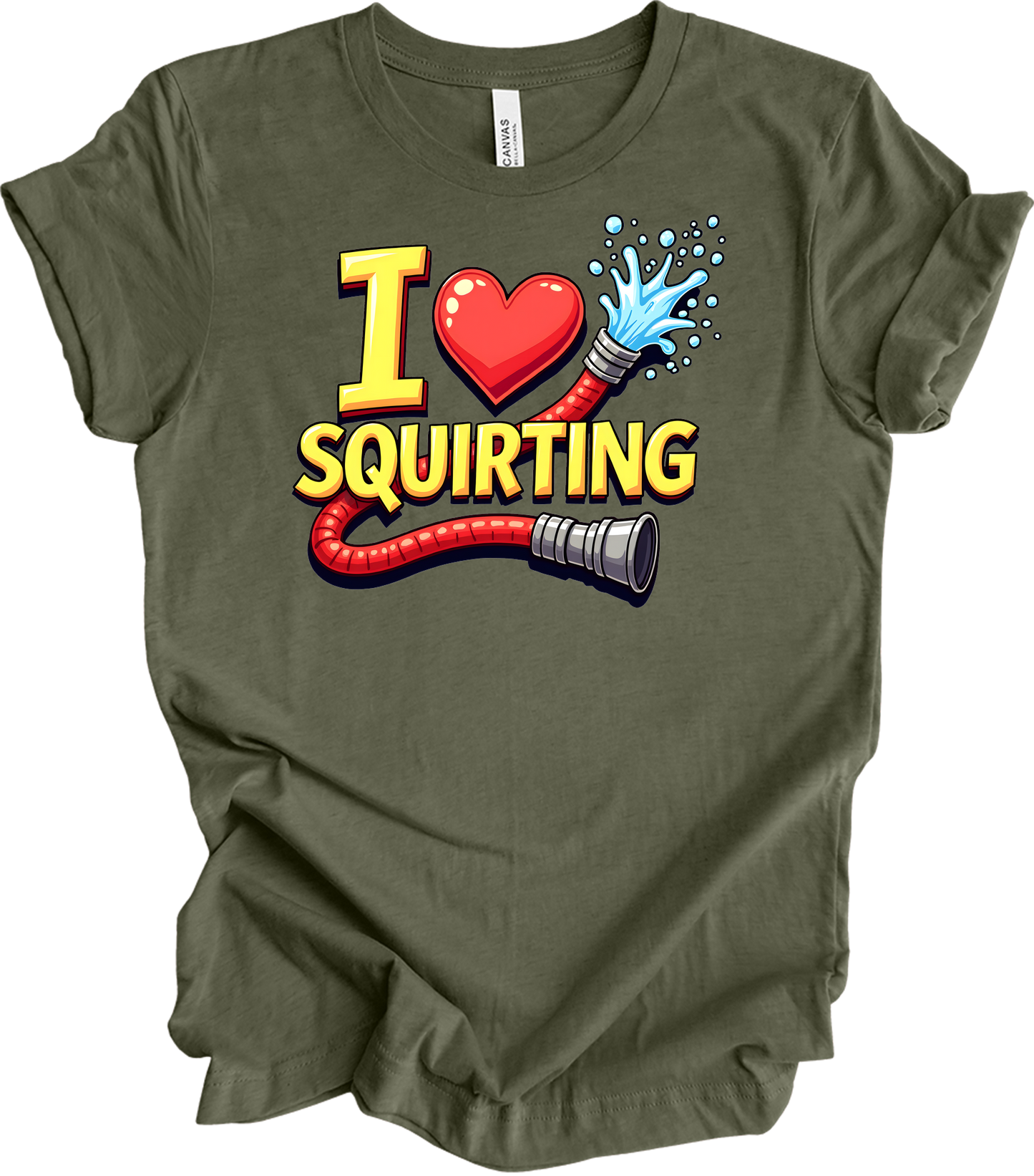 I Love Squirting Funny T-Shirt in Heather Military Green