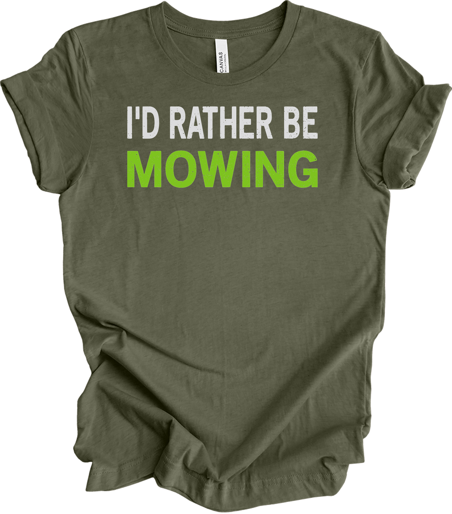 I'd Rather Be Mowing T-Shirt in Heather Military Green