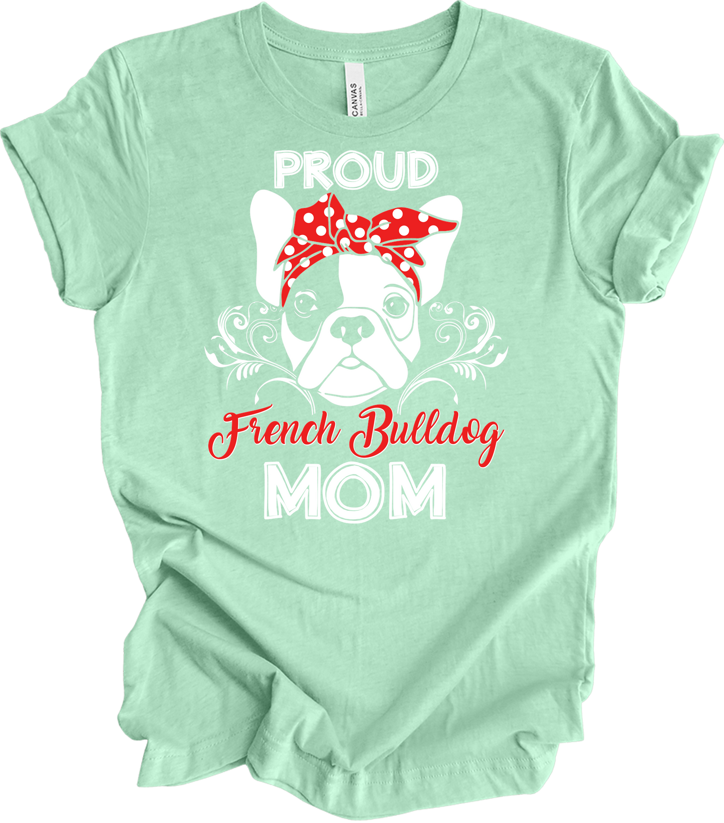 Proud French Bulldog Mom T-Shirt in Heather Mint