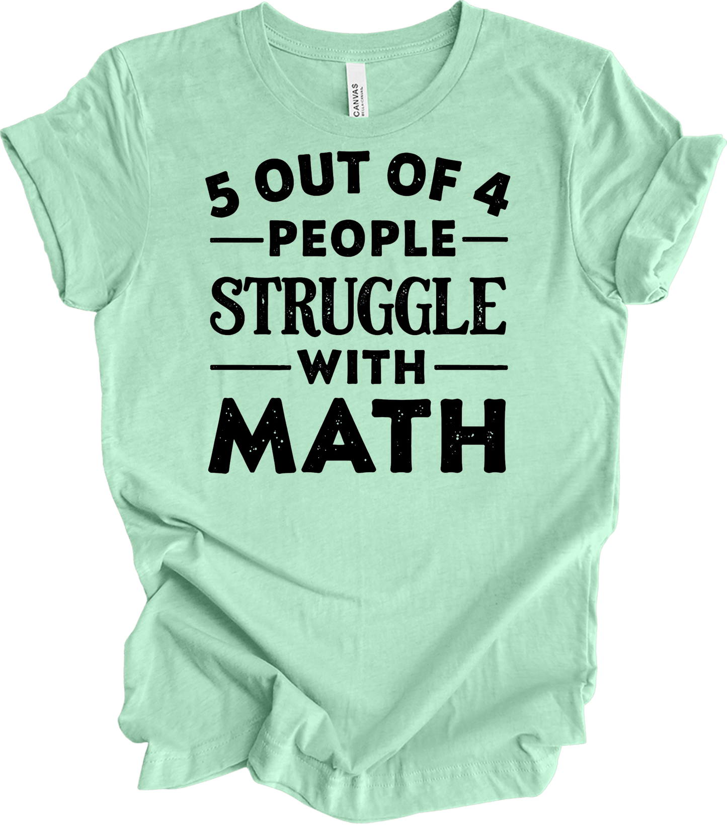 5 Out of 4 People Struggle Math T-Shirt in Heather Mint