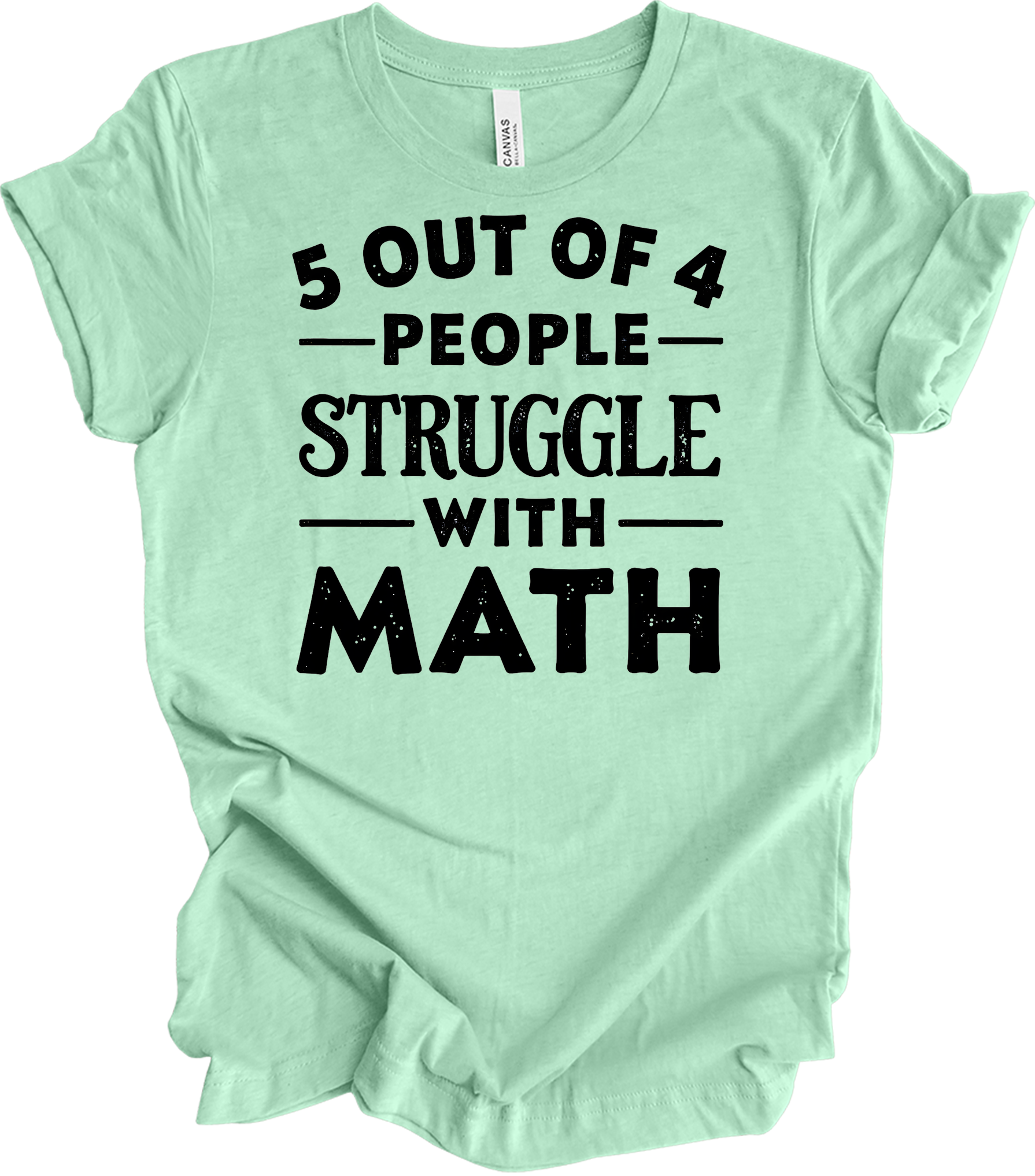 5 Out of 4 People Struggle Math T-Shirt in Heather Mint