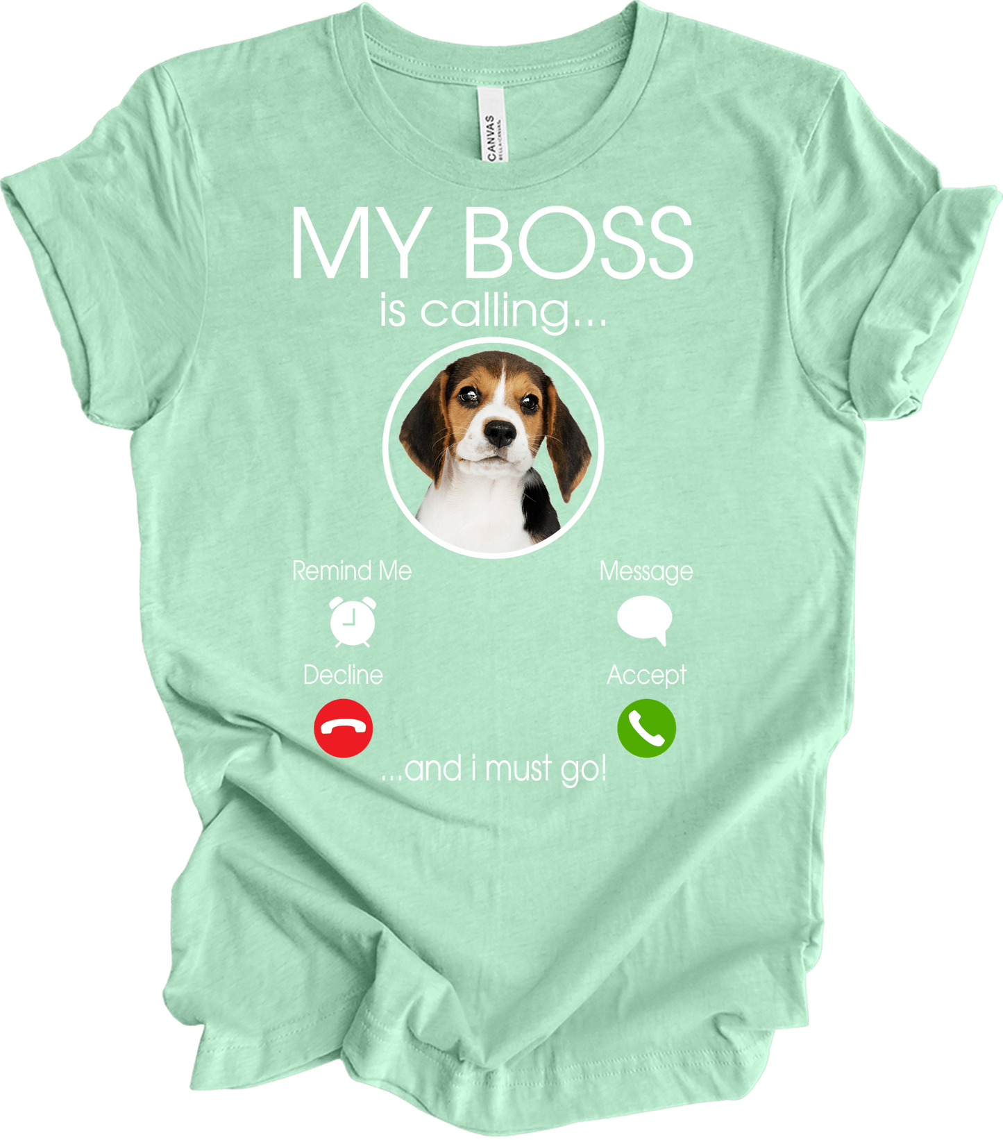 Beagle Owner: My Boss Is Calling T-Shirt in Heather Mint