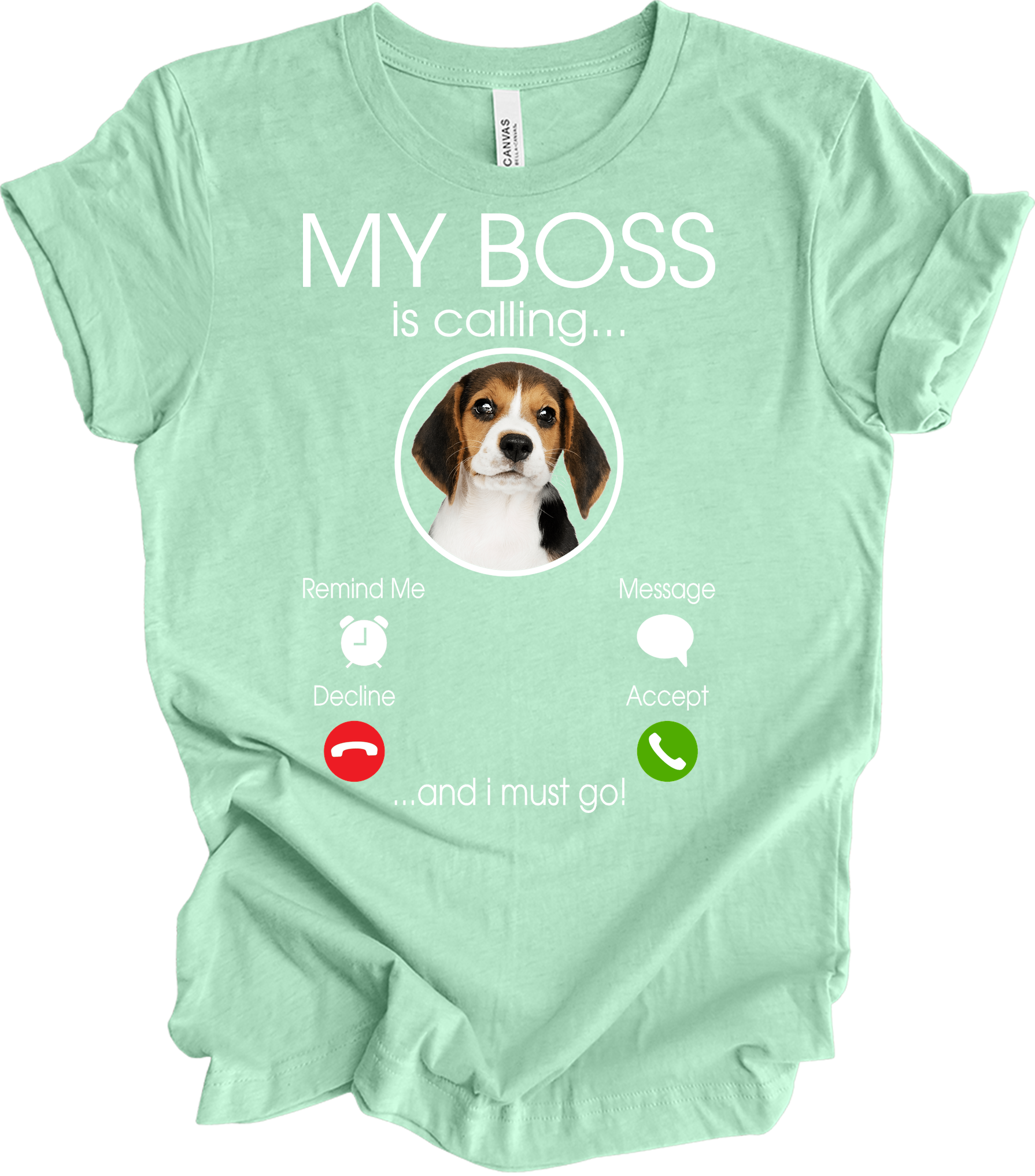 Beagle Owner: My Boss Is Calling T-Shirt in Heather Mint