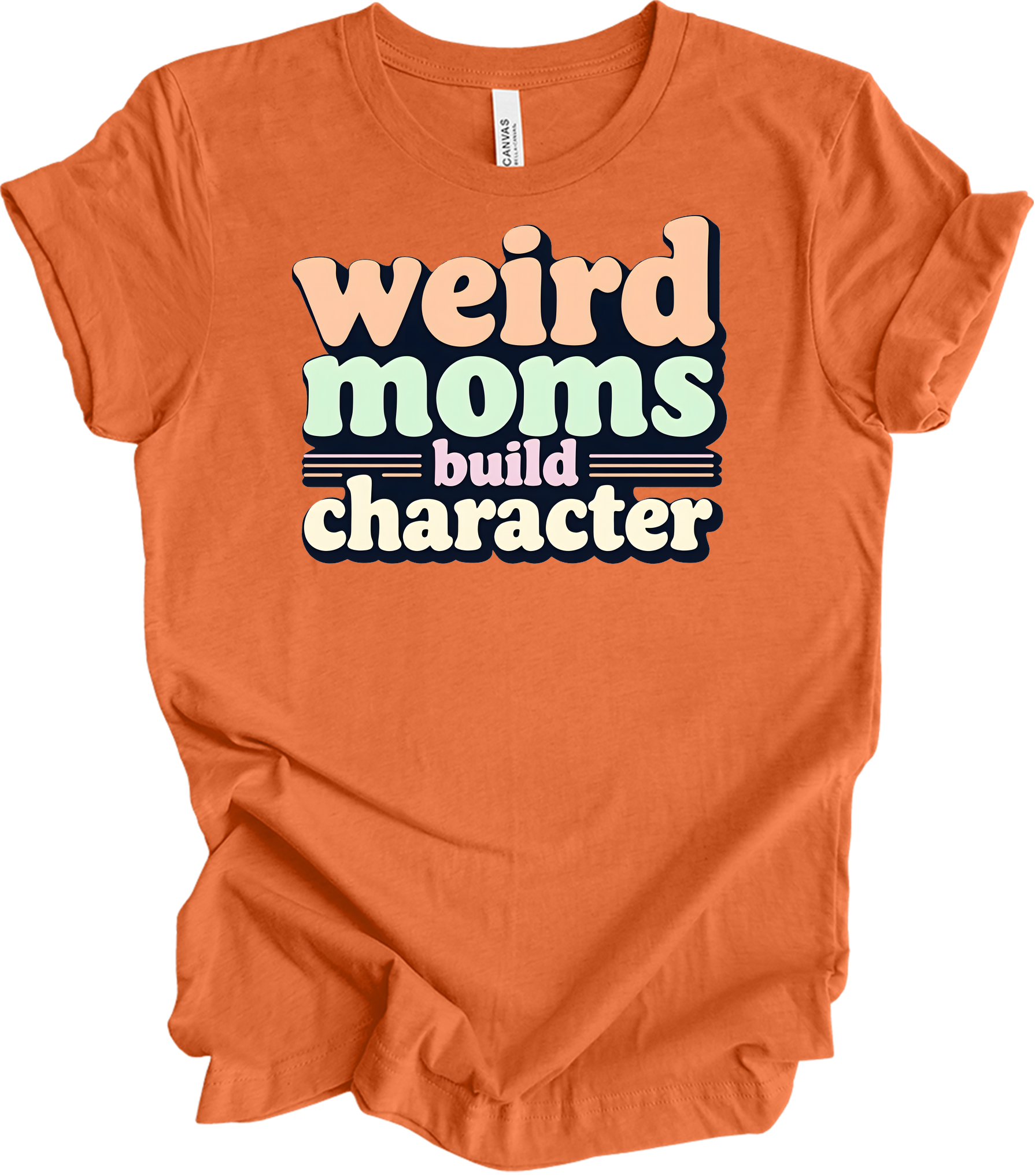 Weird Moms Build Character T-Shirt in Heather Orange