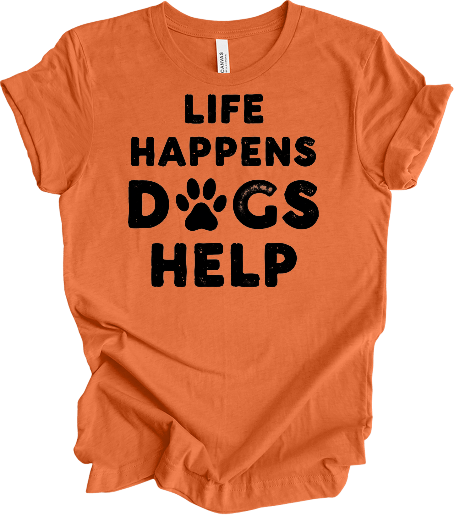 Life Happens Dogs Help T-Shirt in Heather Orange