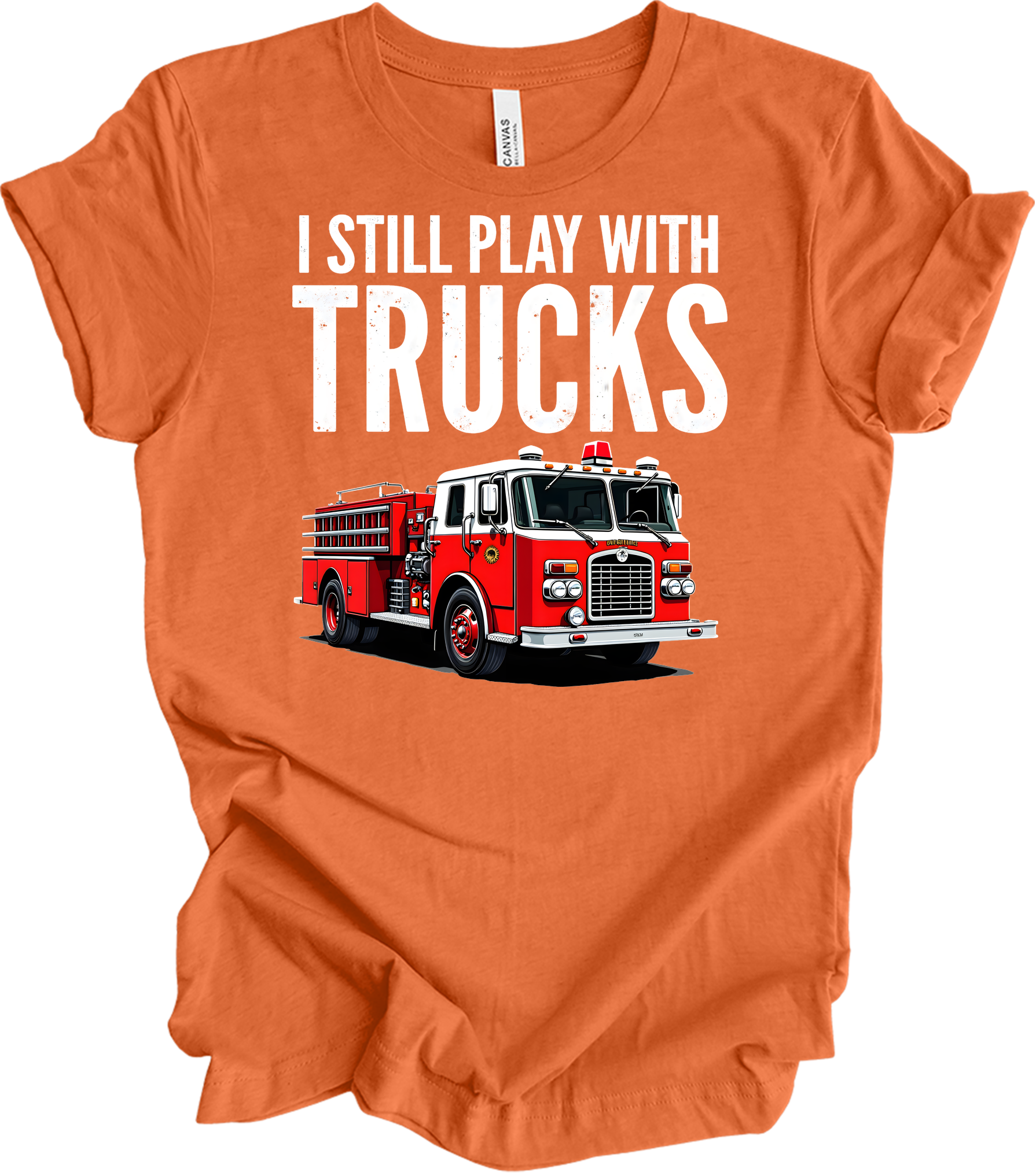 I Still Play With Fire Trucks T-Shirt in Heather Orange
