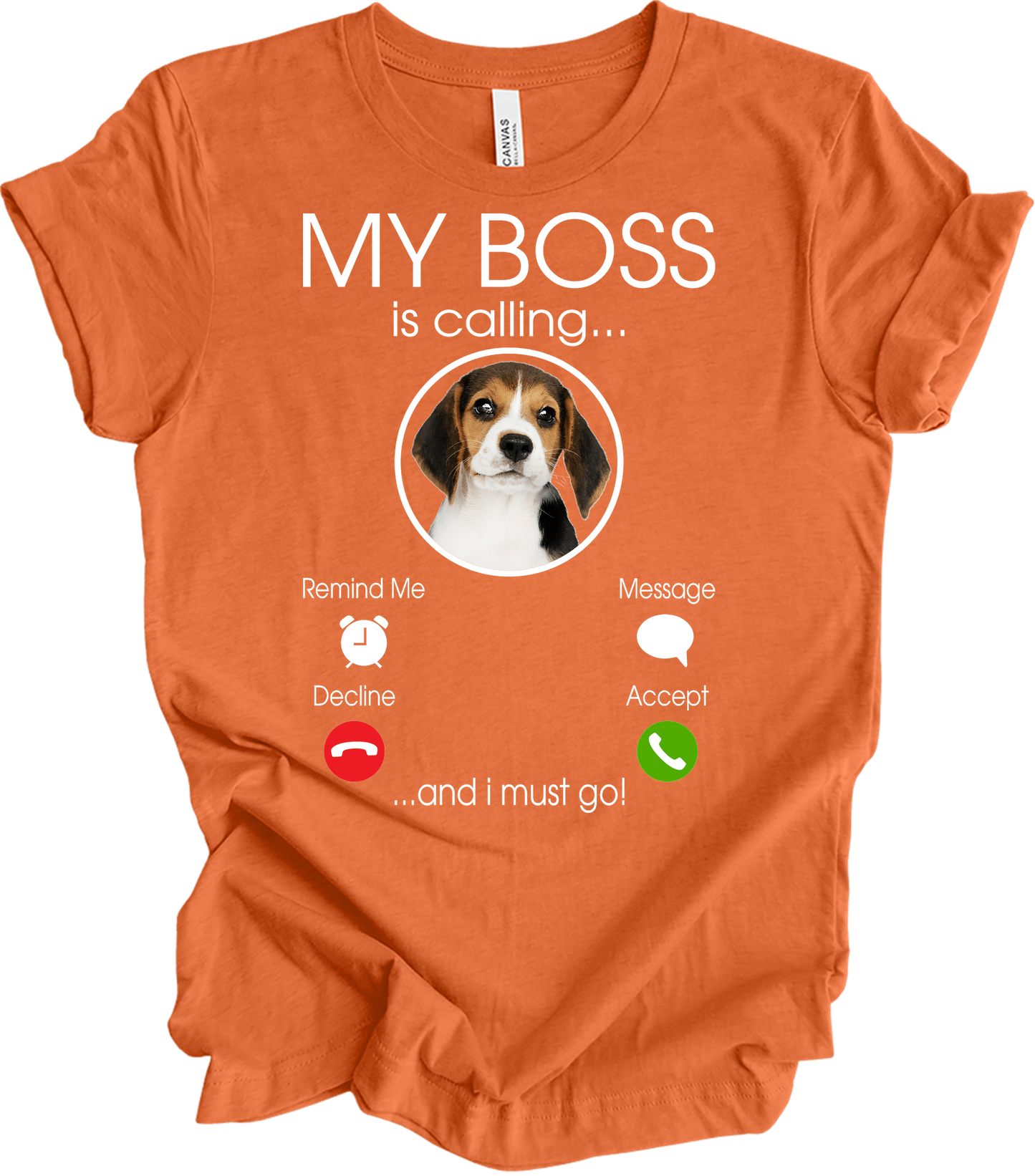Beagle Owner: My Boss Is Calling T-Shirt in Heather Orange