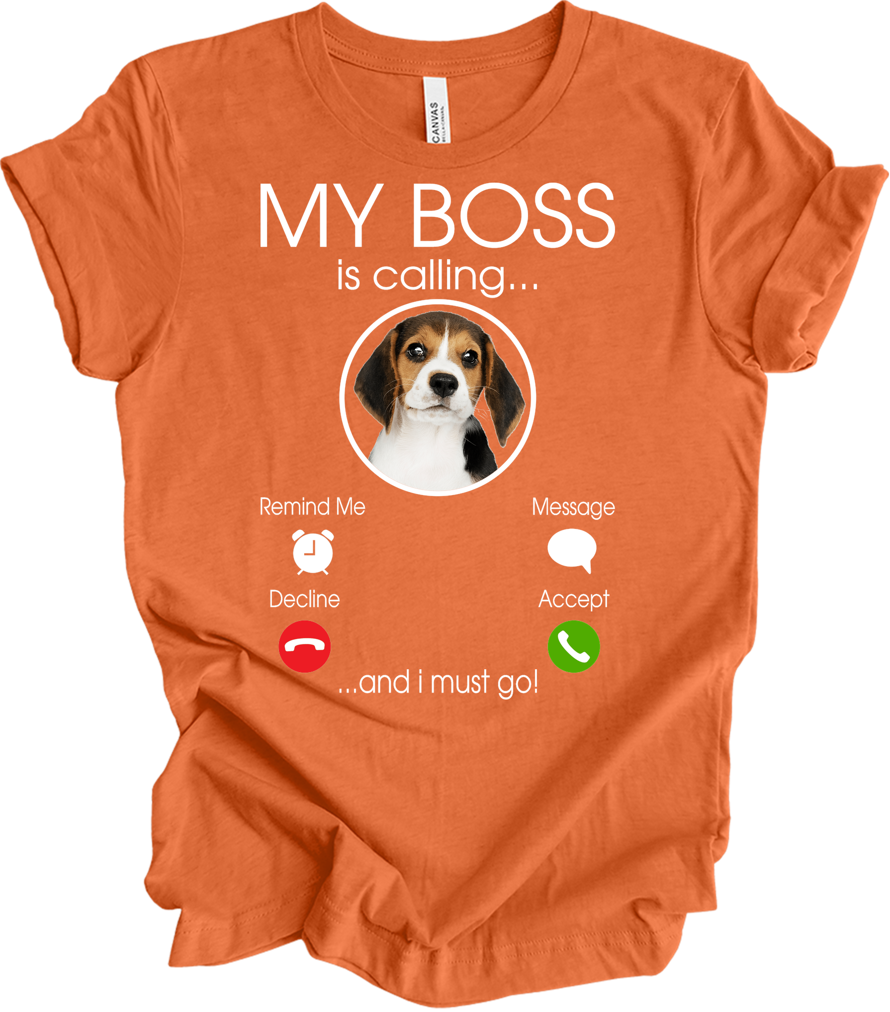 Beagle Owner: My Boss Is Calling T-Shirt in Heather Orange