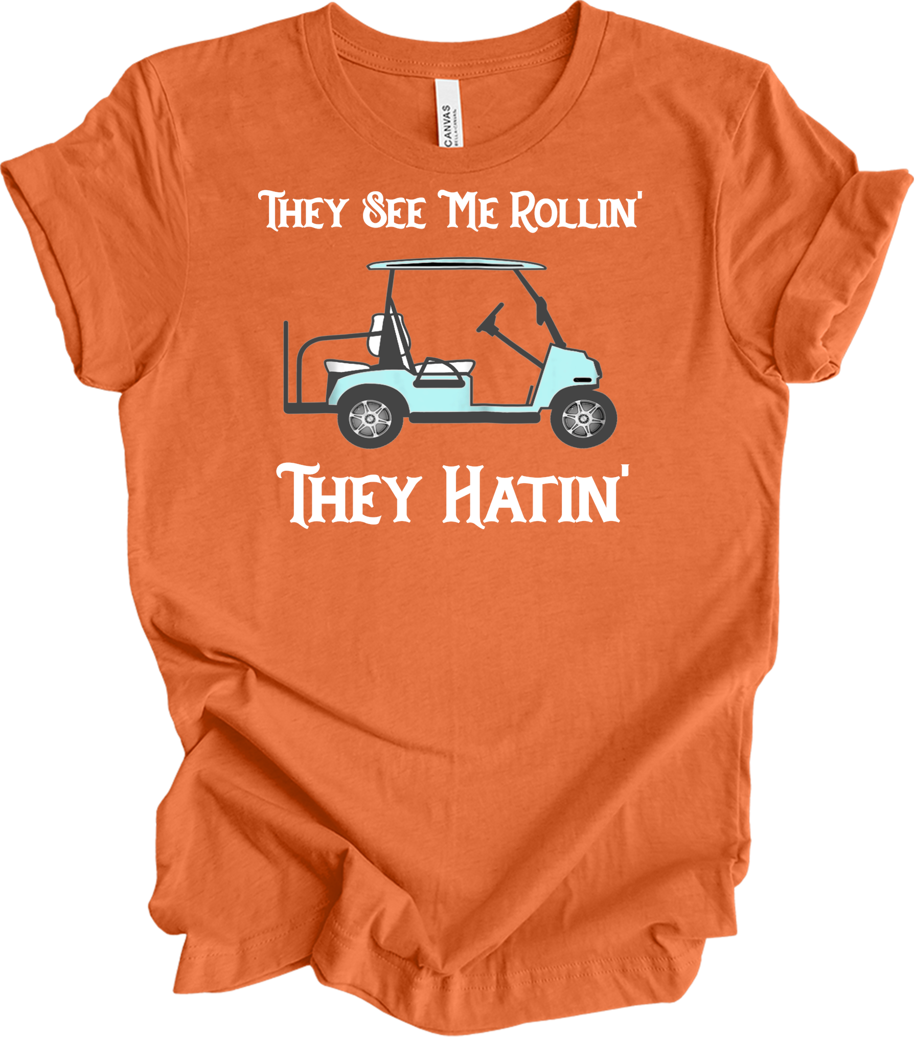 They See Me Rollin' Golf T-Shirt in Heather Orange