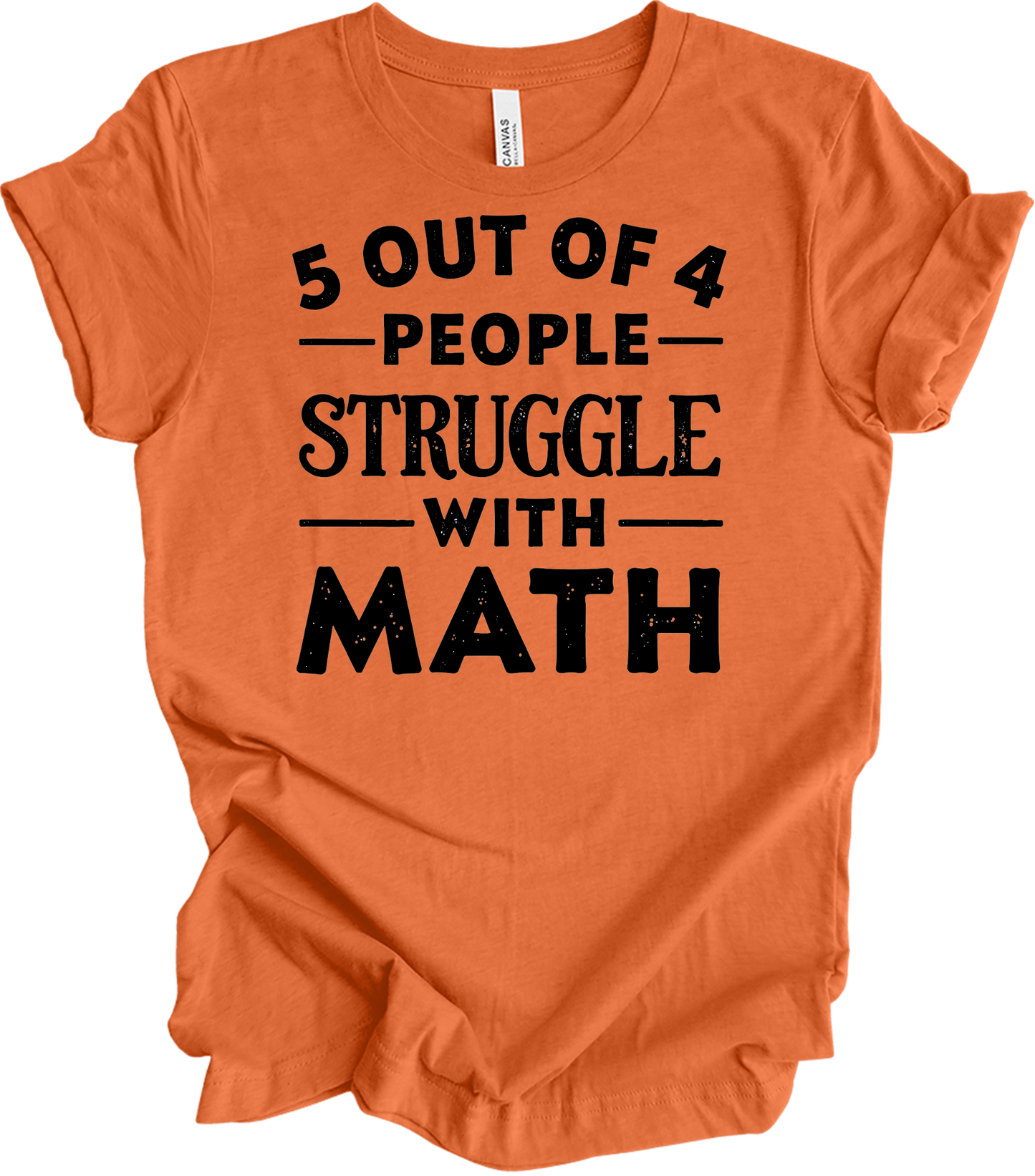 5 Out of 4 People Struggle Math T-Shirt in Heather Orange