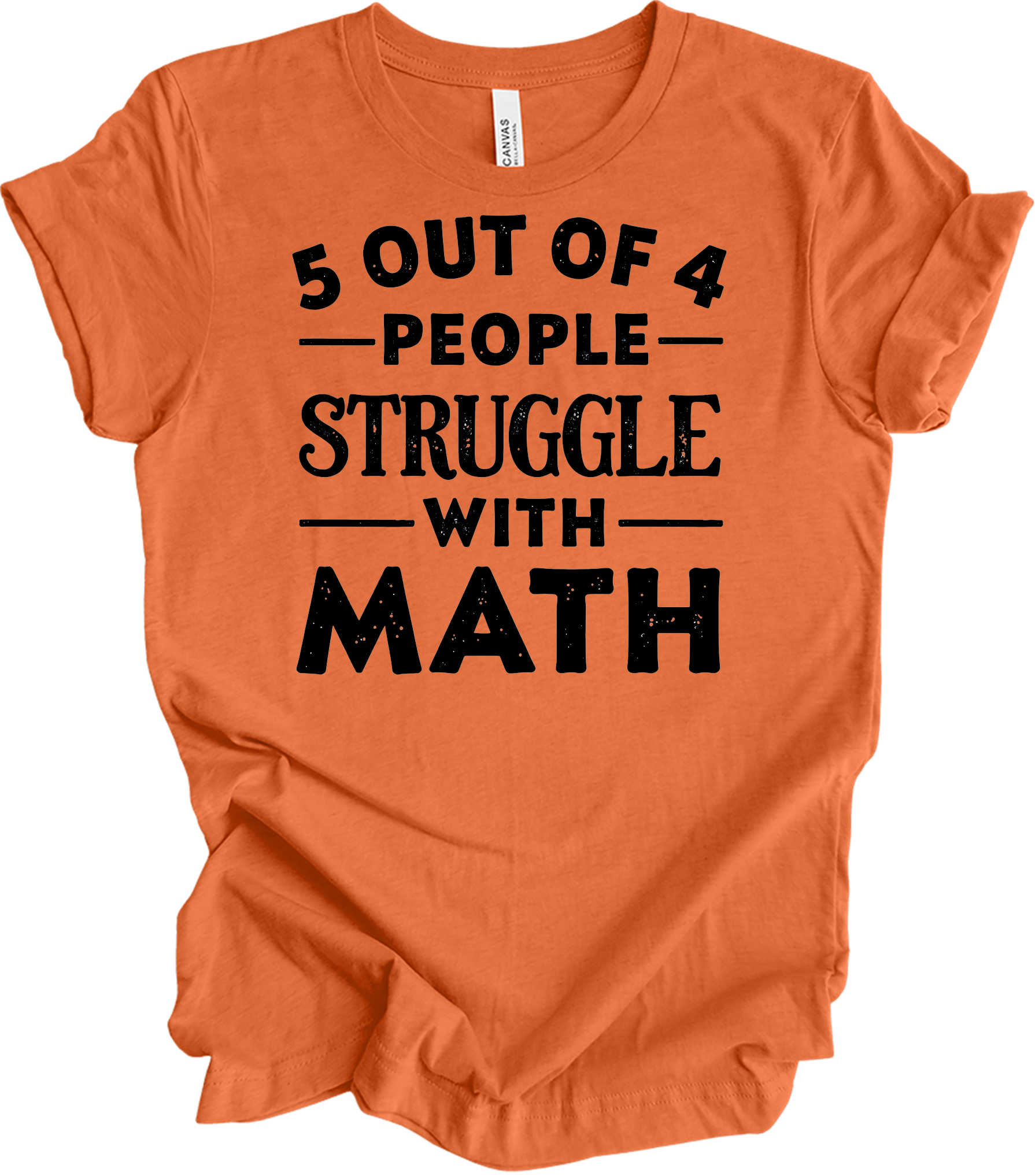 5 Out of 4 People Struggle Math T-Shirt in Heather Orange
