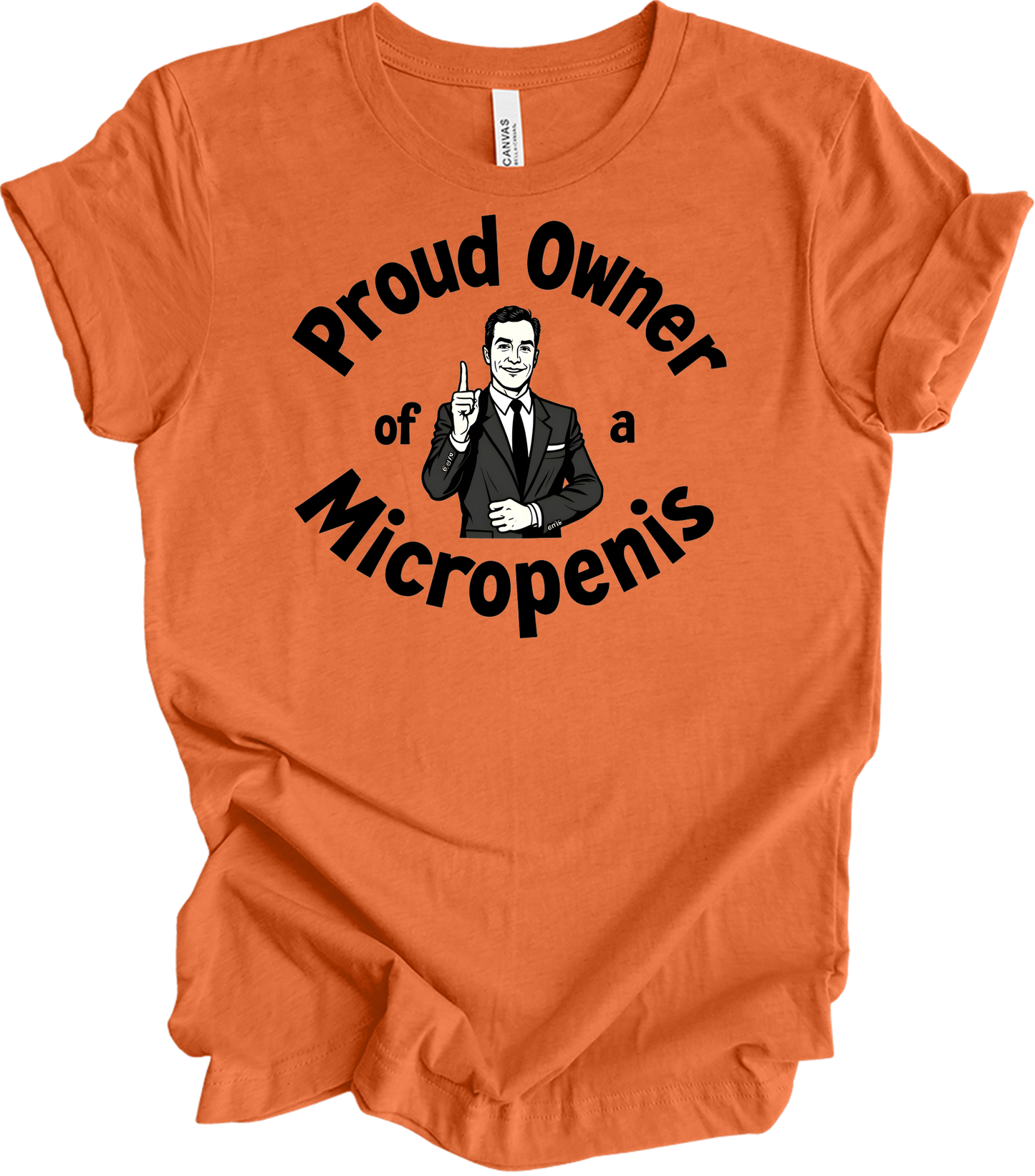 Proud Micropenis Sarcastic T-Shirt in Heather Orange