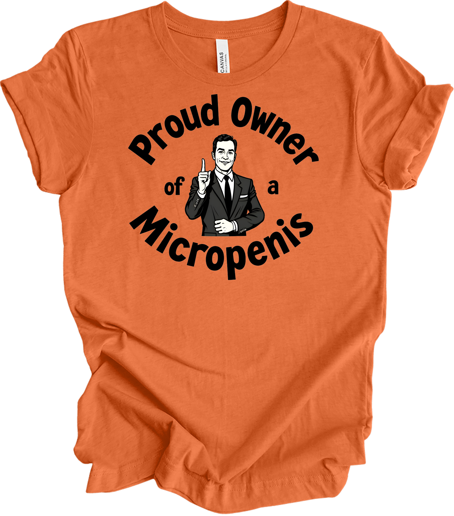 Proud Micropenis Sarcastic T-Shirt in Heather Orange