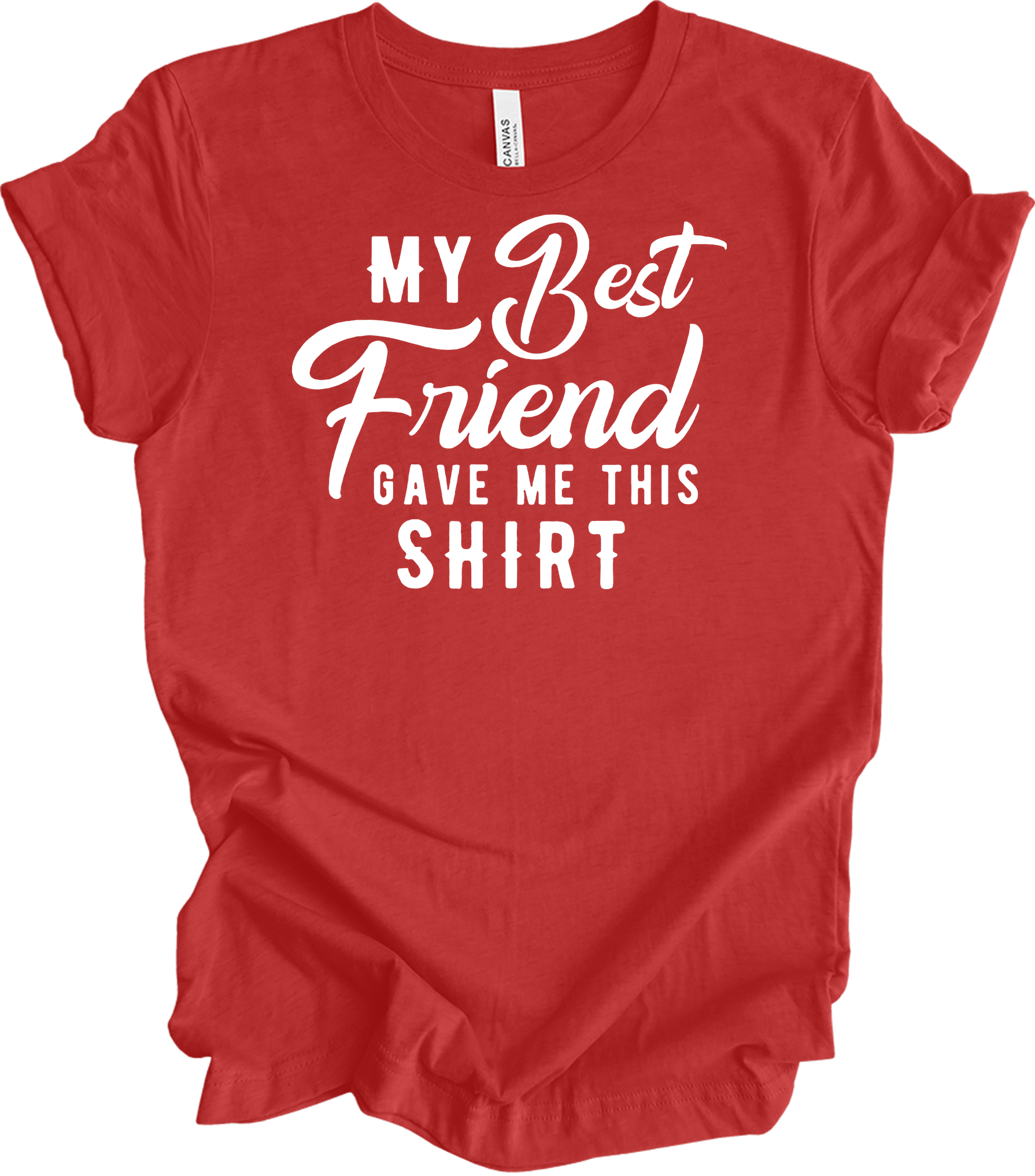 Best Friend Gave Me This T-Shirt in Heather Red