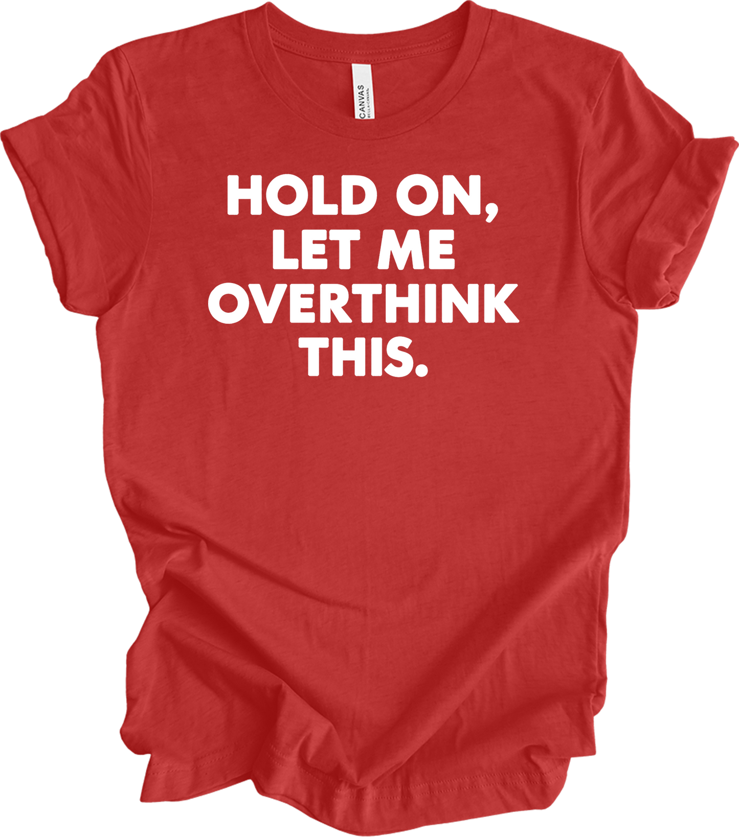 Hold On Let Me Overthink This T-Shirt in Heather Red