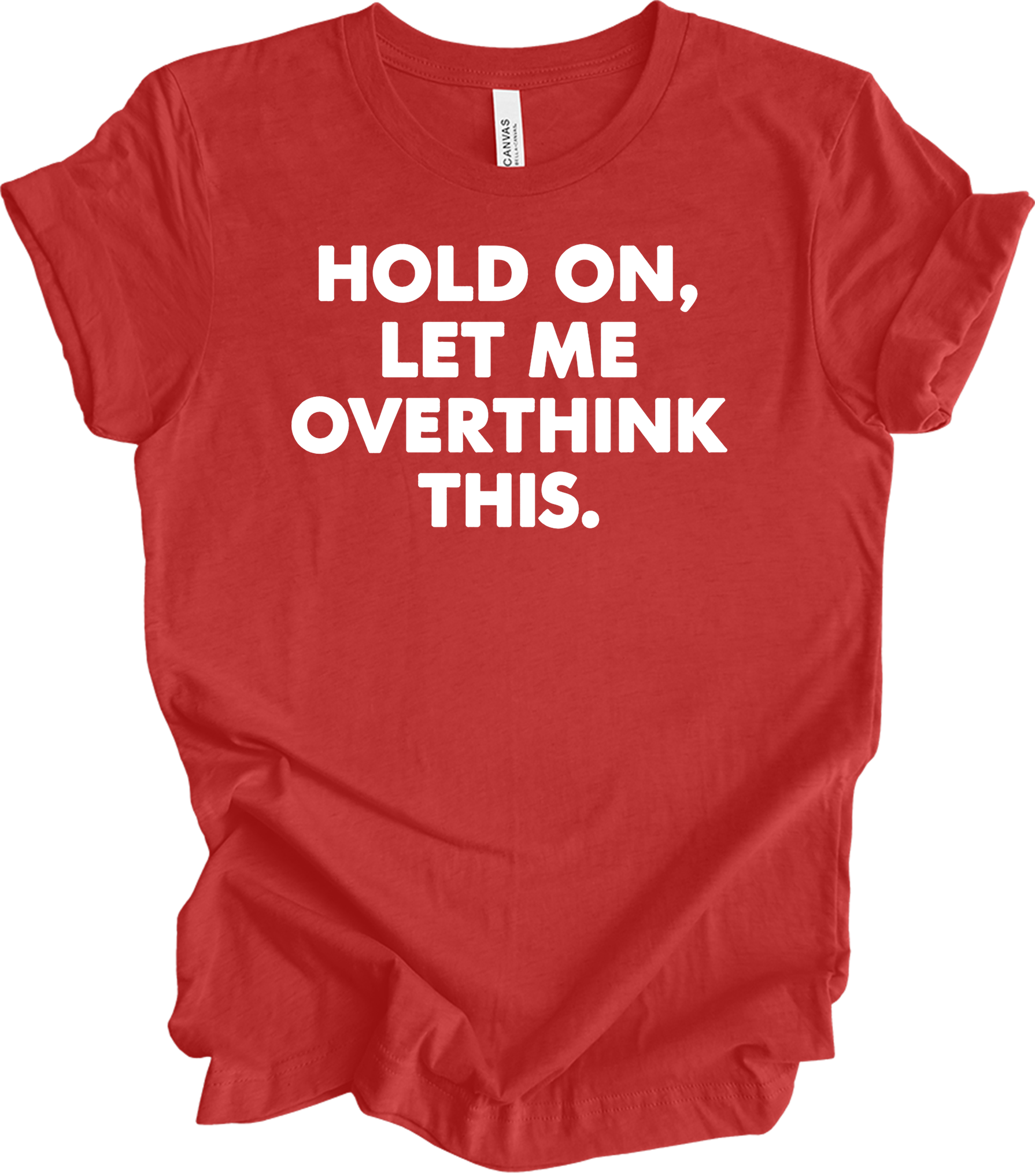 Hold On Let Me Overthink This T-Shirt in Heather Red