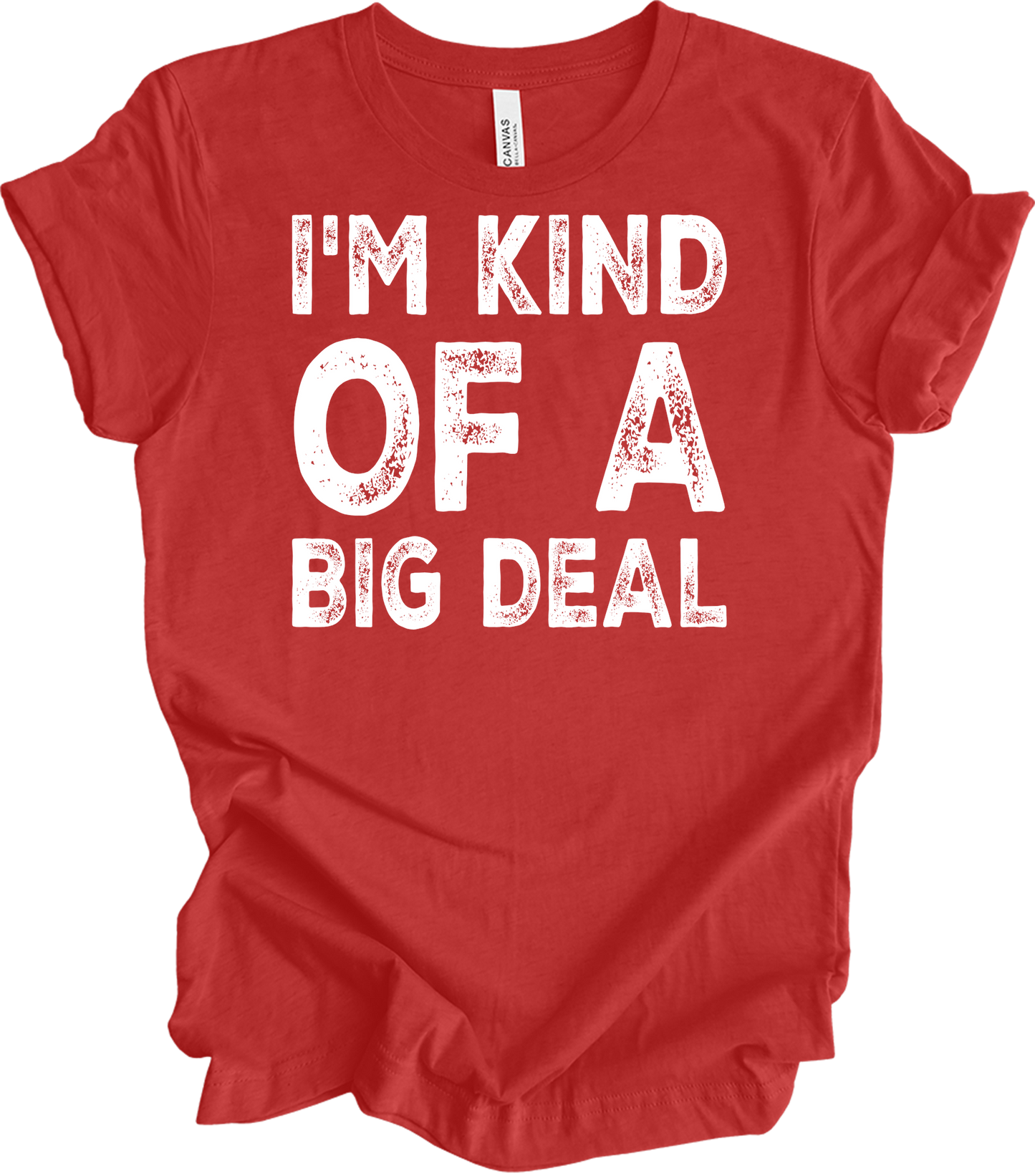 I'm Kind of a Big Deal T-Shirt in Heather Red