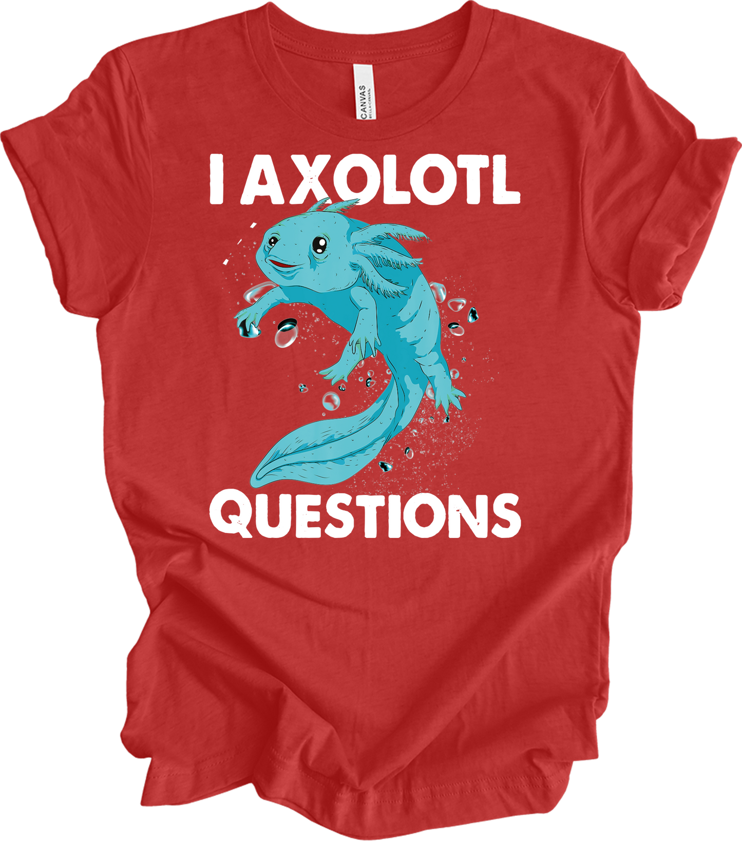 I Axolotl Questions - Fun & Cute T-Shirt in Heather Red