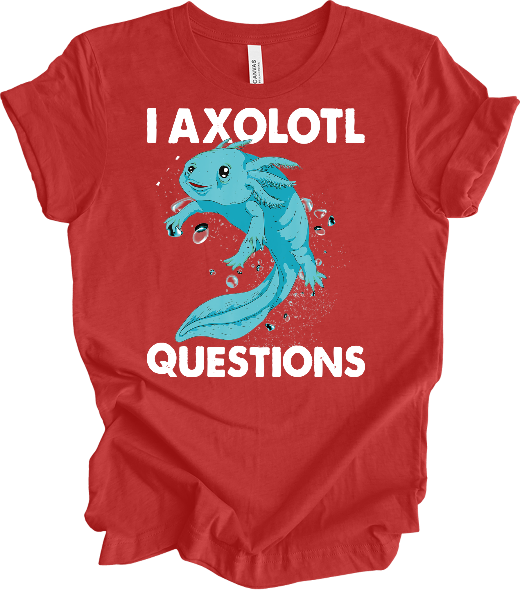 I Axolotl Questions - Fun & Cute T-Shirt in Heather Red