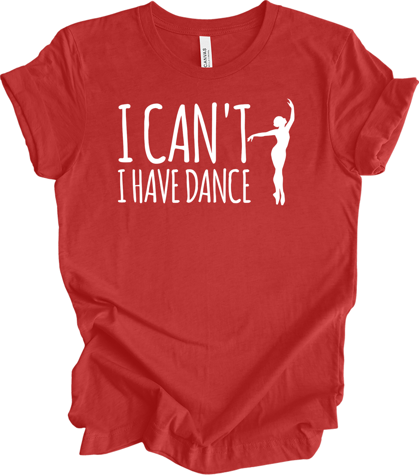 Dance Teacher - Funny I Can't I Have Dance Gift T-Shirt in Heather Red