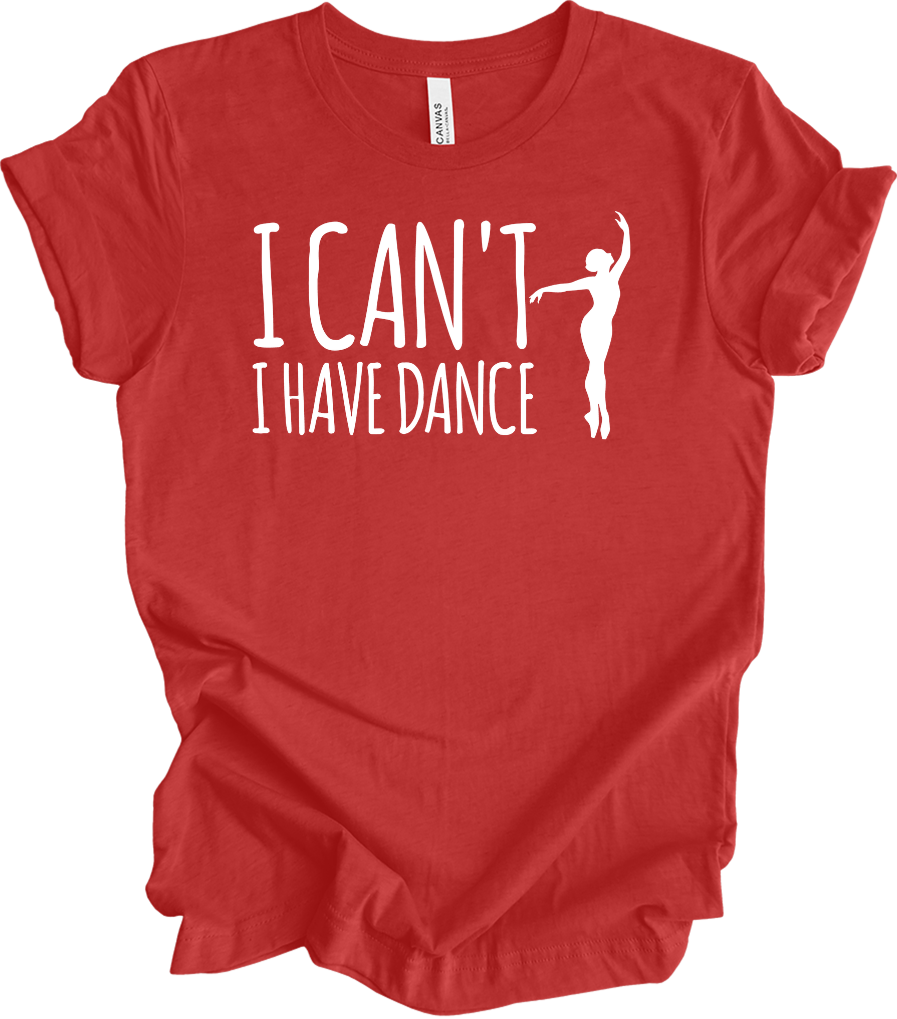 Dance Teacher - Funny I Can't I Have Dance Gift T-Shirt in Heather Red