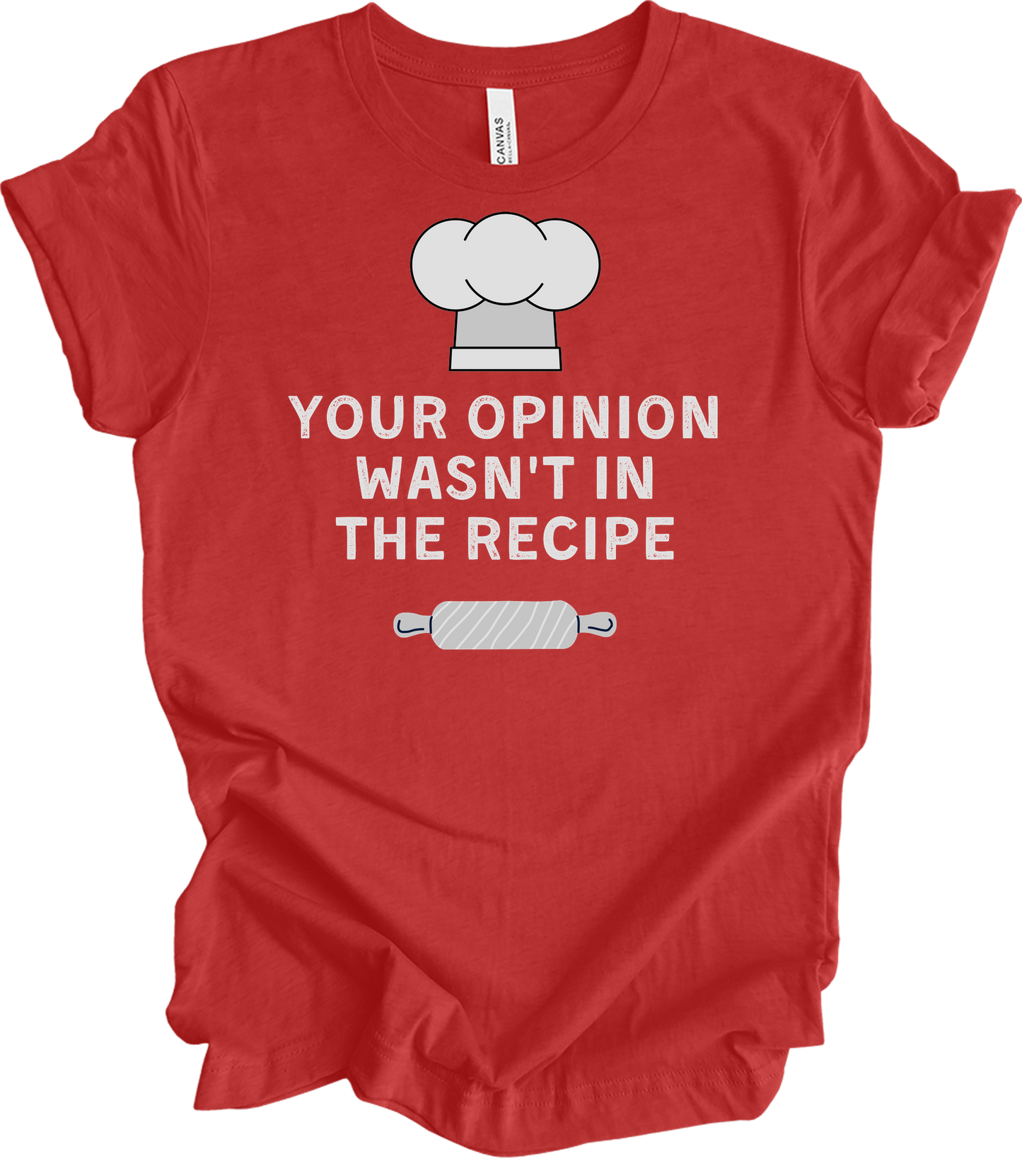 Your Opinion Wasn't In The Recipe T-Shirt in Heather Red