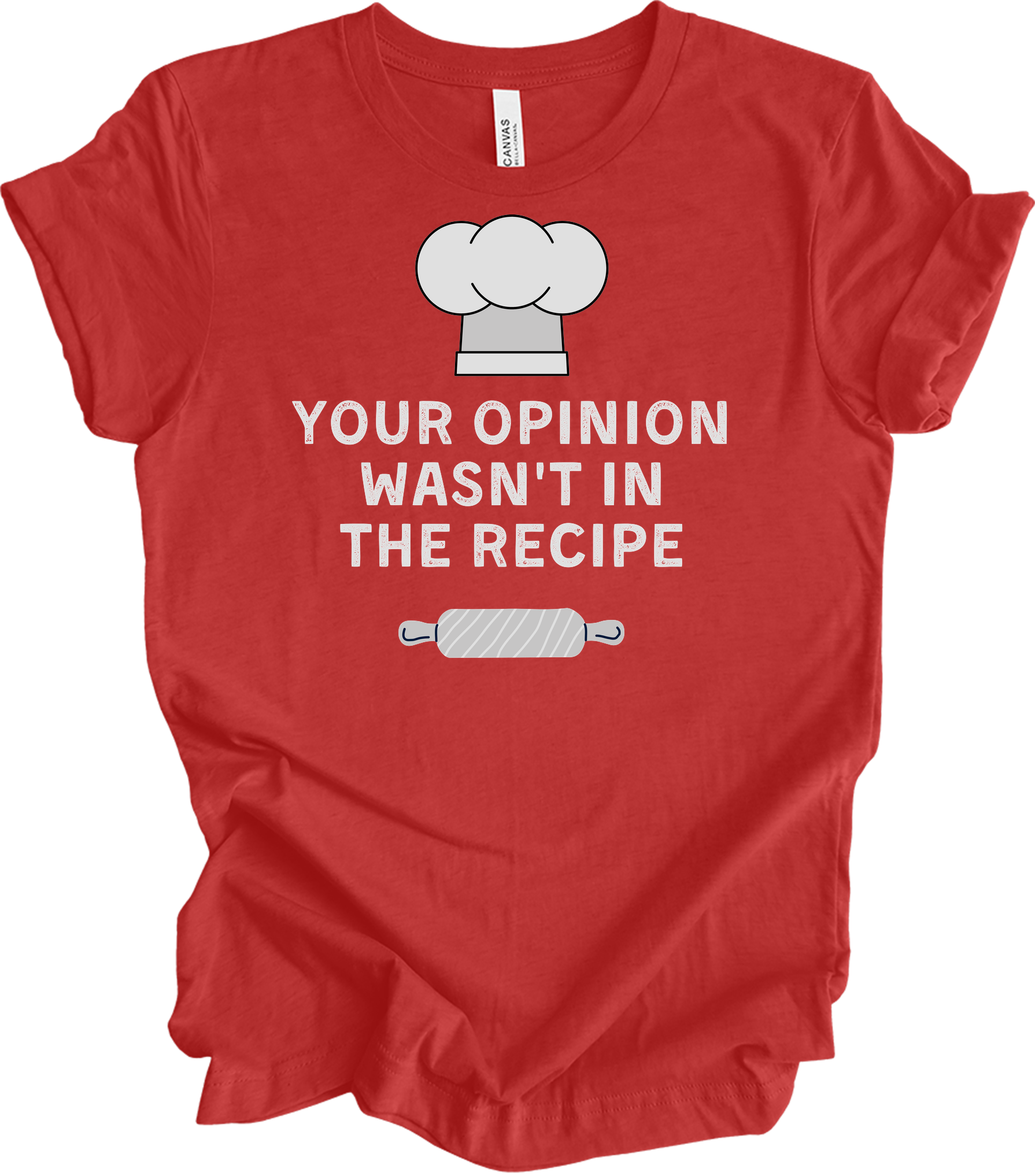 Your Opinion Wasn't In The Recipe T-Shirt in Heather Red