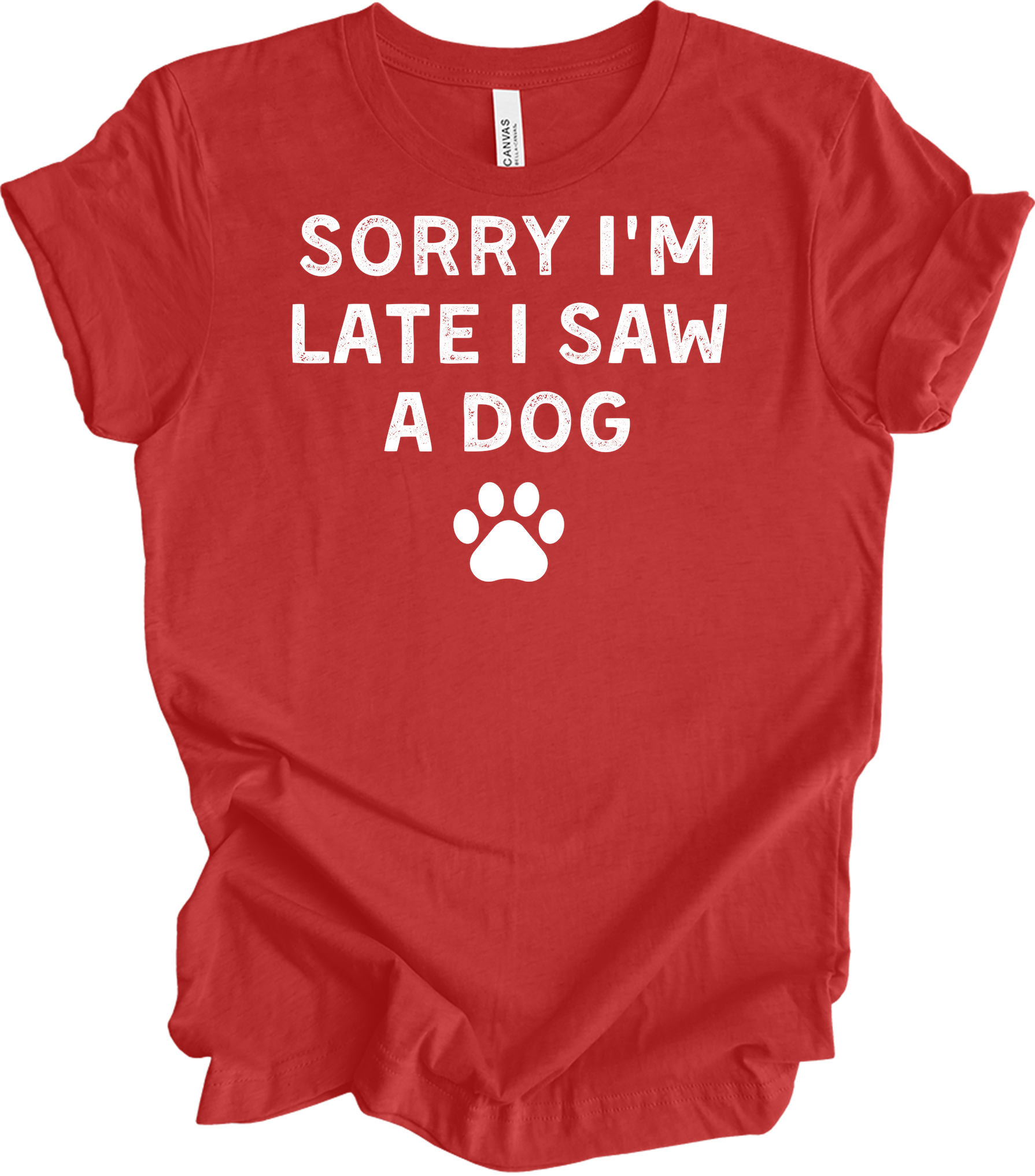 Sorry I'm Late I Saw A Dog T-Shirt in Heather Red