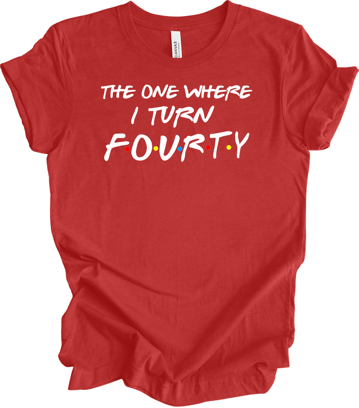 The One Where I Turn Forty - Funny 40th Birthday T-Shirt in Heather Red