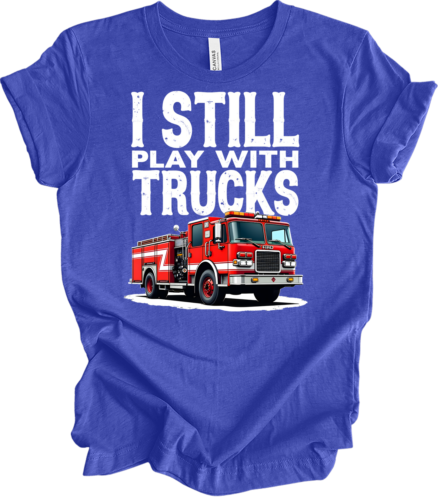 I Still Play with Fire Trucks T-Shirt in Heather Royal