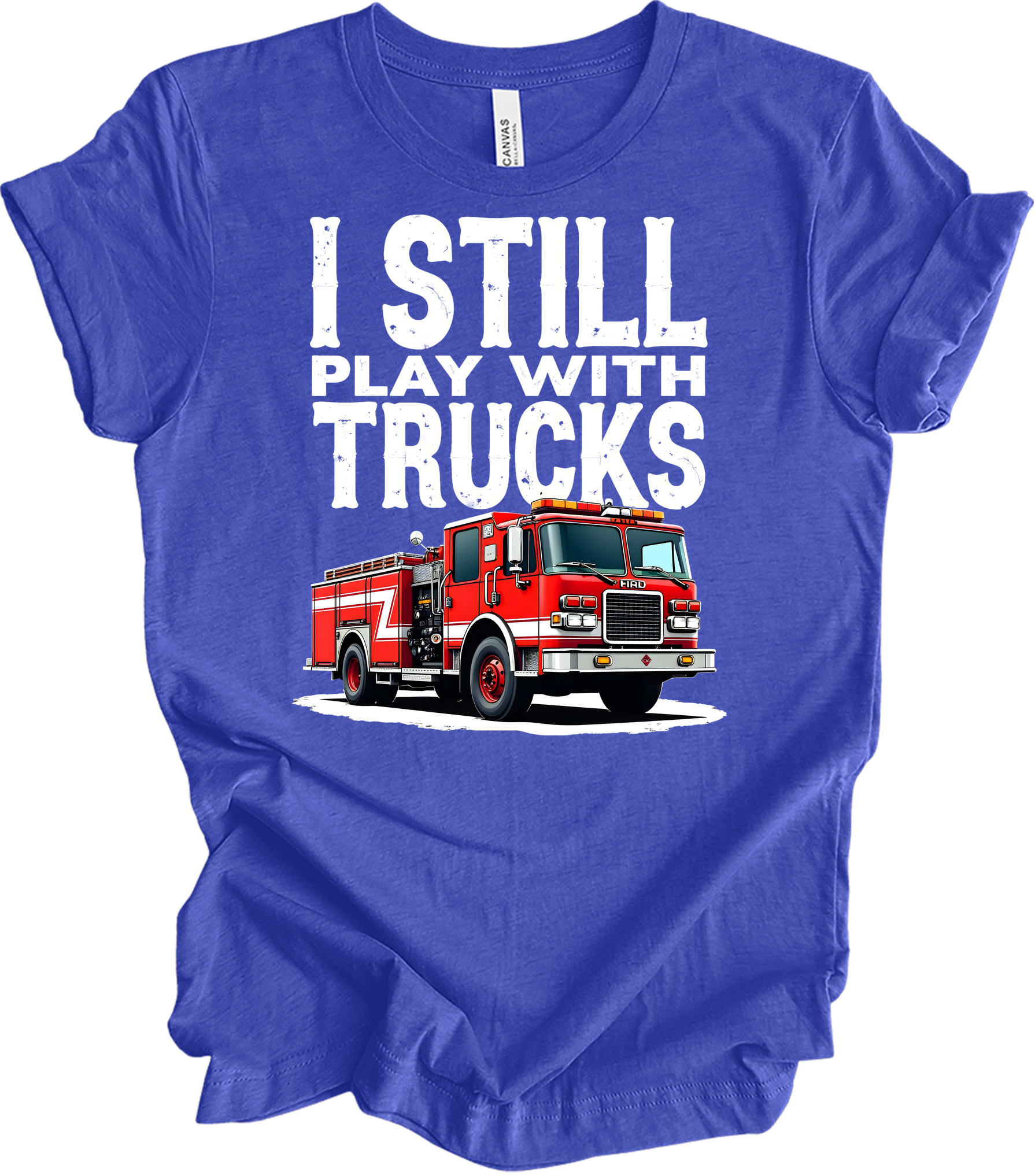I Still Play with Fire Trucks T-Shirt in Heather Royal