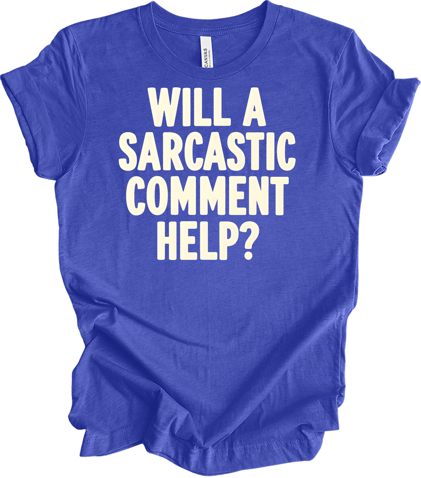 Sarcastic Comment T-Shirt in Heather Royal