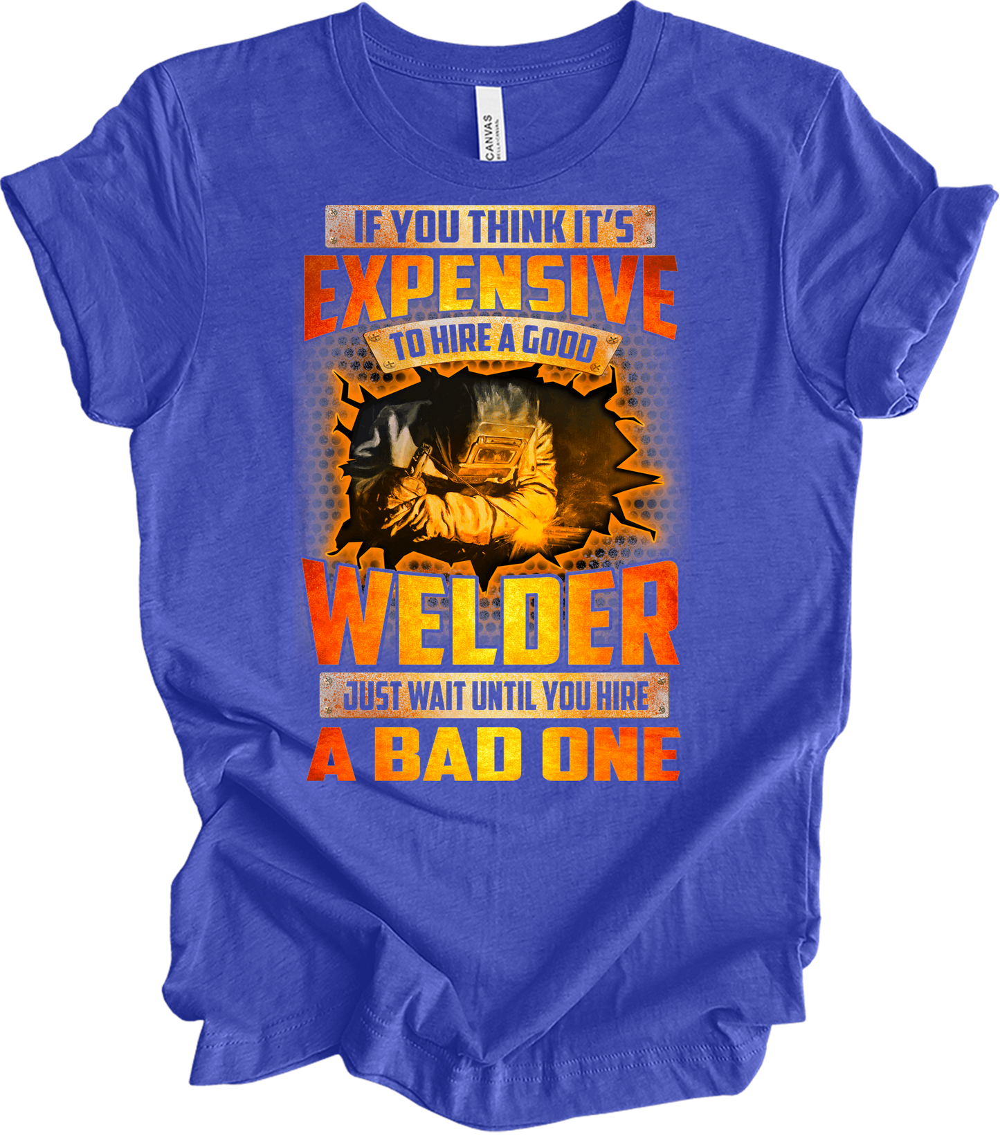 Funny Welder - Hire a Good Welder Quote T-Shirt in Heather Royal
