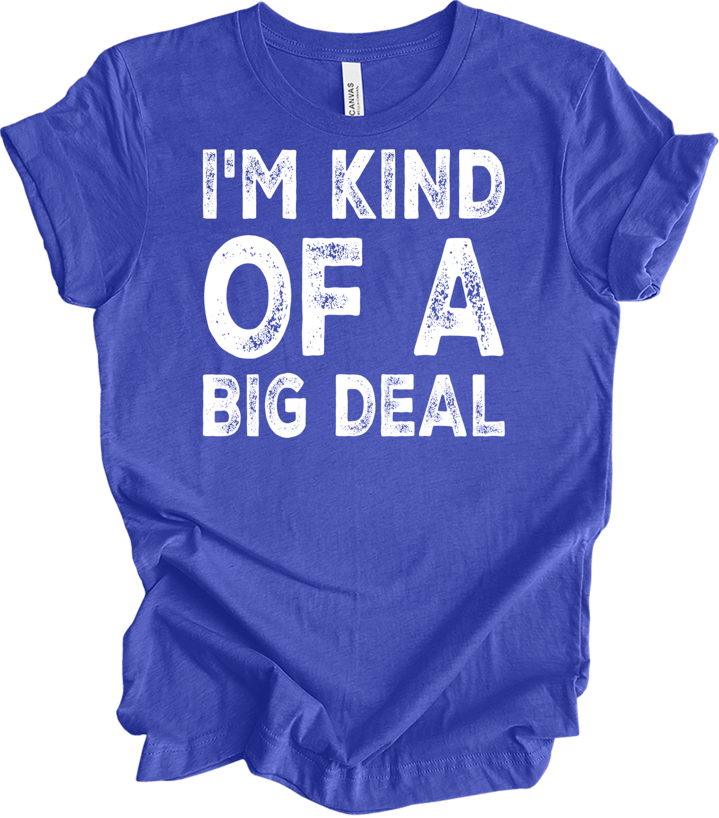 I'm Kind of a Big Deal T-Shirt in Heather Royal