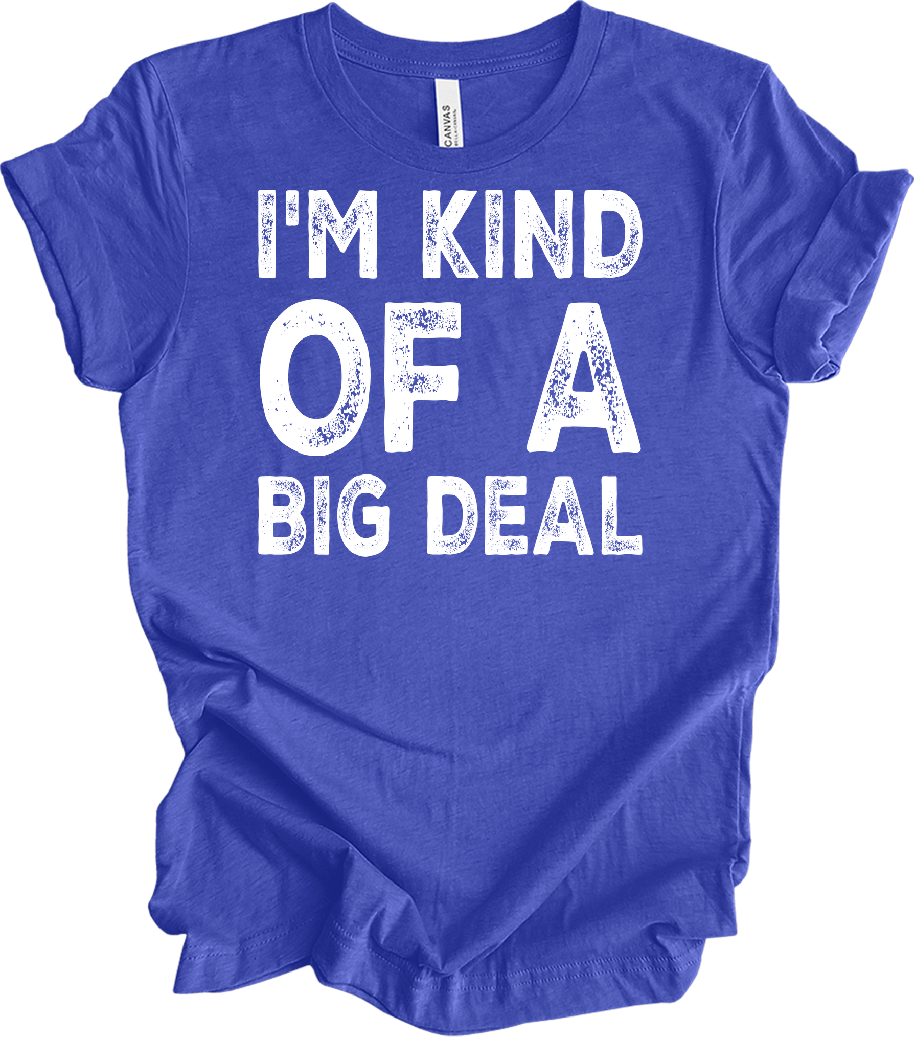 I'm Kind of a Big Deal T-Shirt in Heather Royal