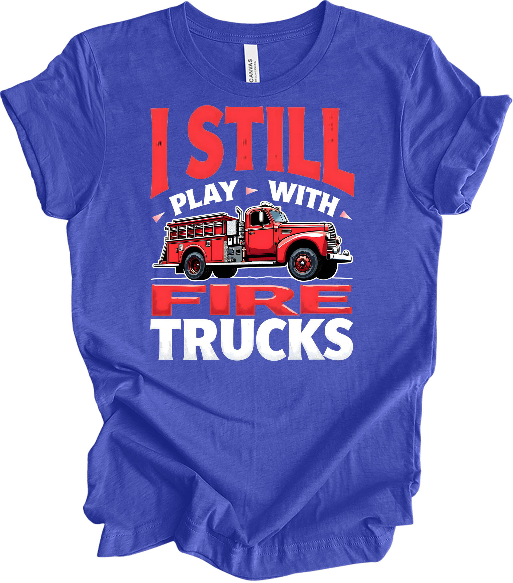 I Still Play With Fire Trucks T-Shirt in Heather Royal