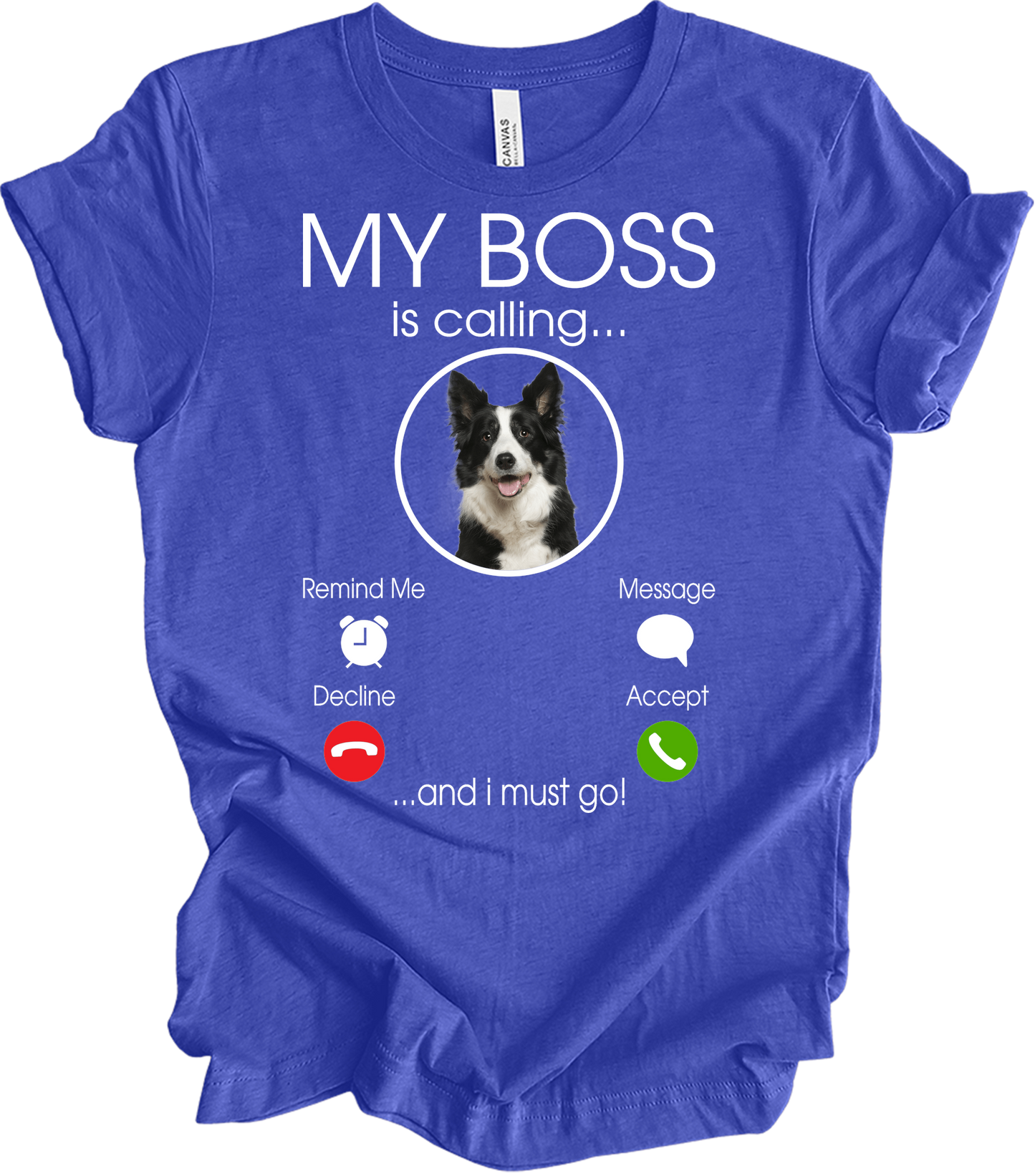 My Boss is Calling Funny Border Collie T-Shirt in Heather Royal