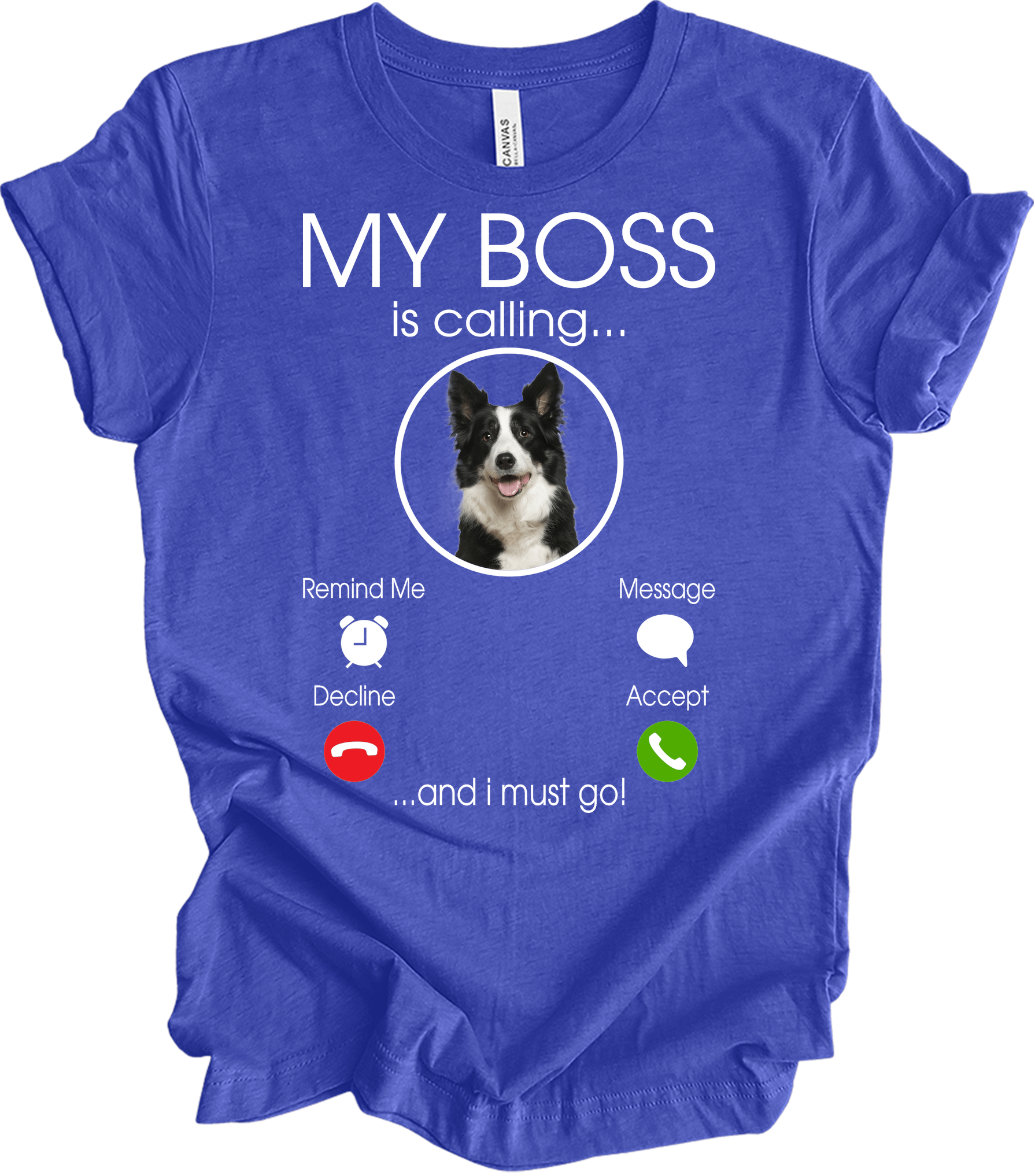 My Boss is Calling Funny Border Collie T-Shirt in Heather Royal