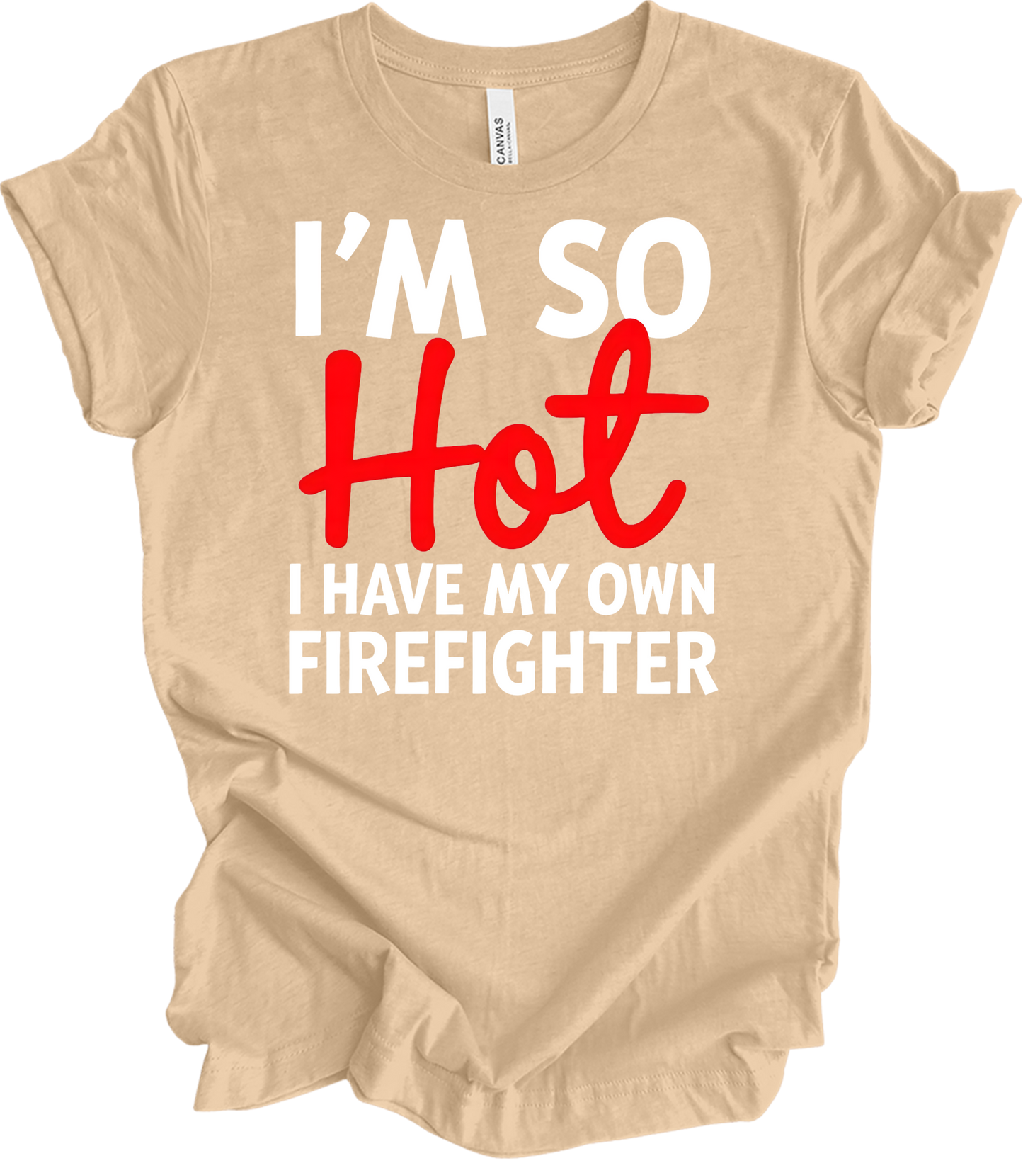 I'm So Hot Firefighter T-Shirt in Heather Sand Dune